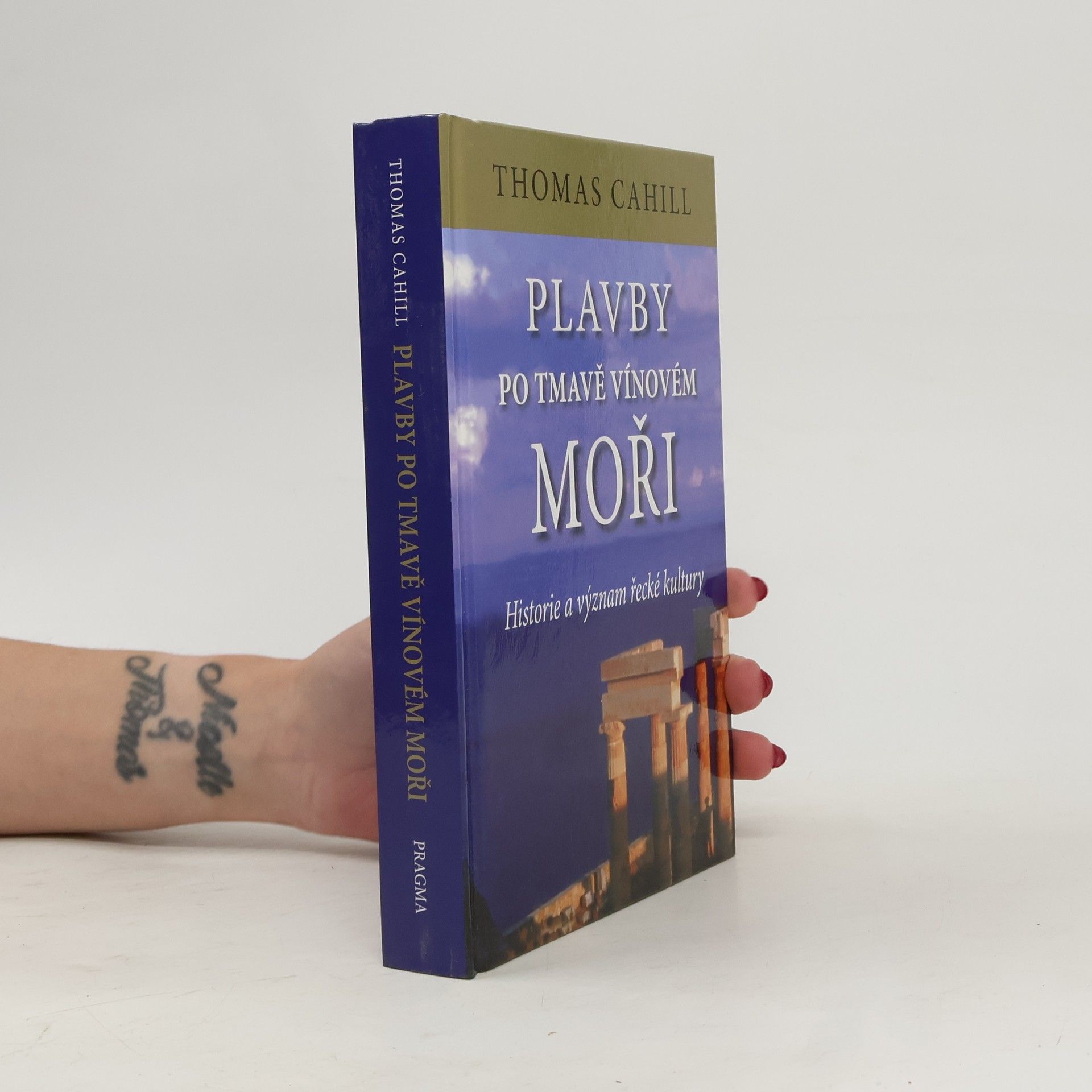 Thomas Cahill Plavby po tmavě vínovém moři : historie a význam řecké kultury