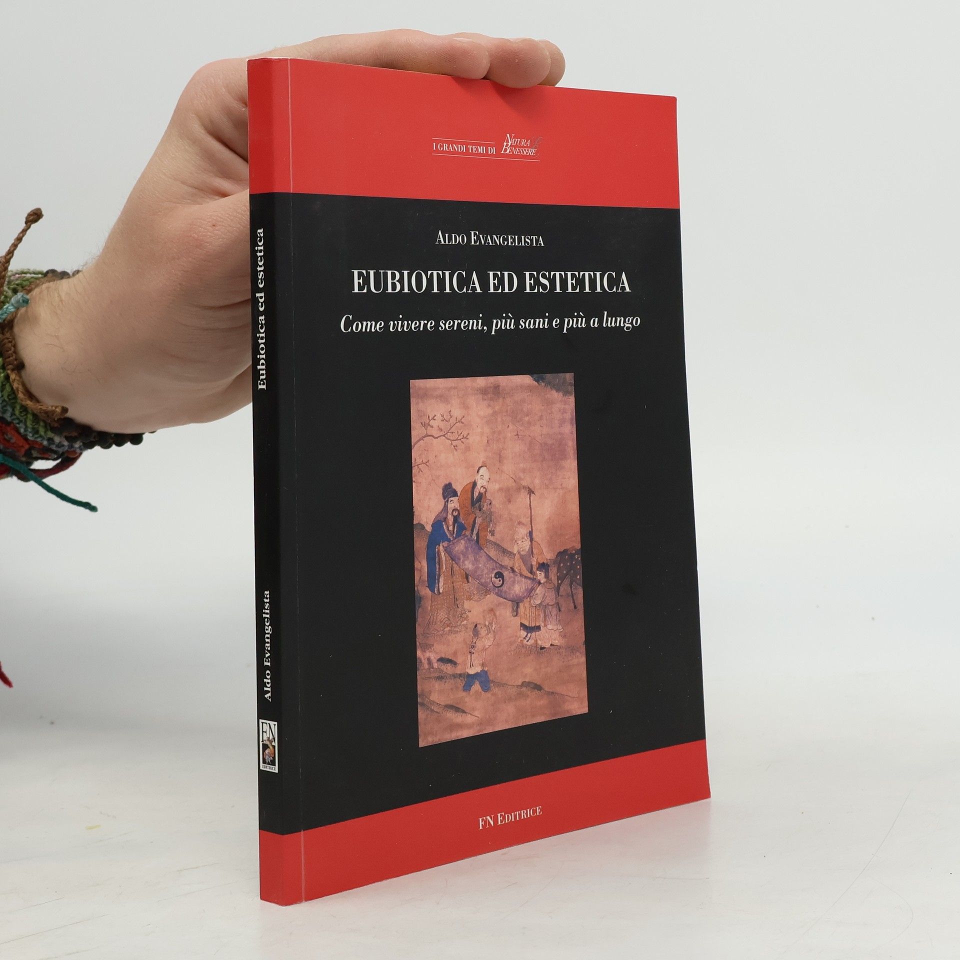 Aldo Evangelista I grandi temi di natura e benessere: Eubiotica ed estetica. Come vivere più sereni, più sani e più a lungo