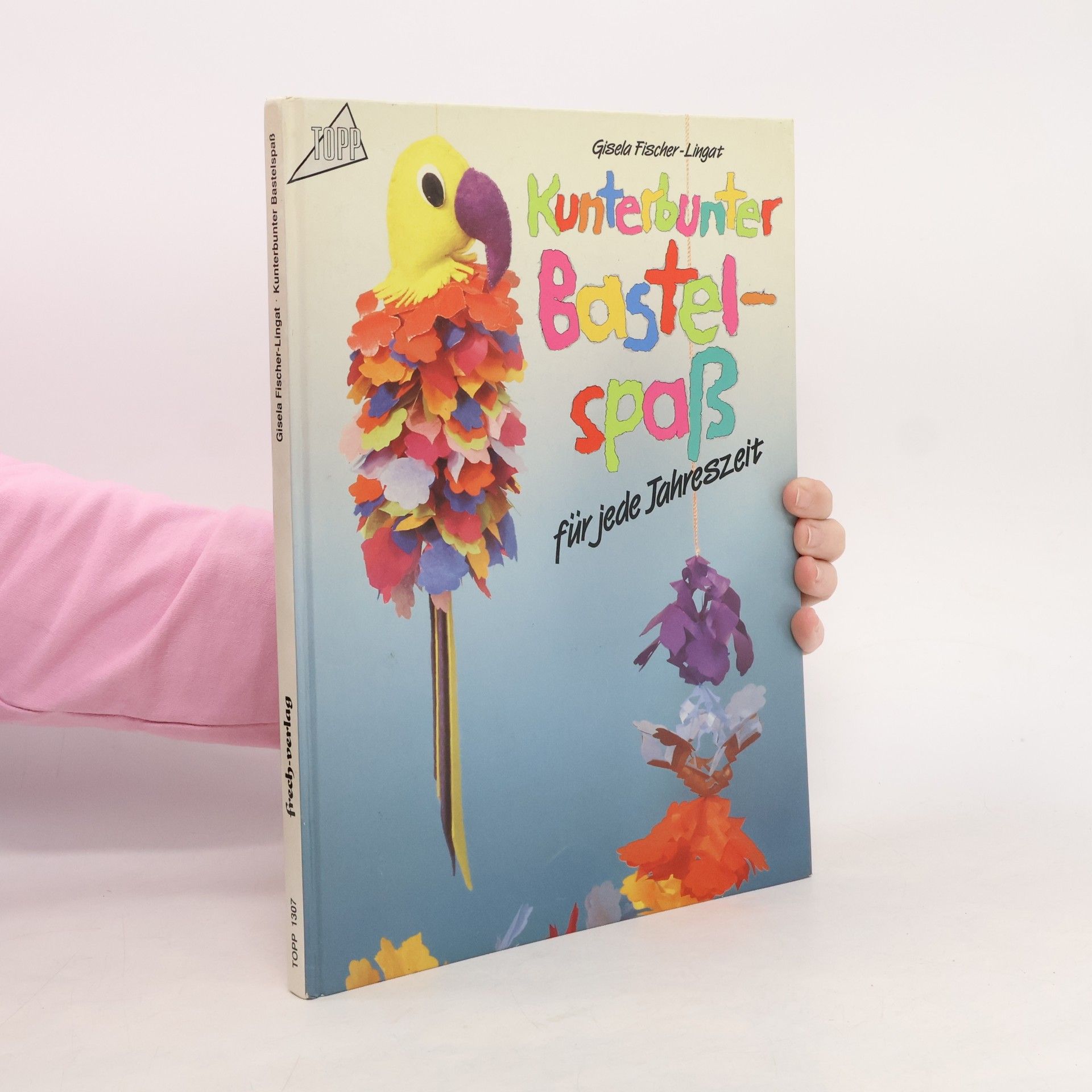 Gisela Fischer-Lingat Kunterbunter Bastelspass für jede Jahreszeit