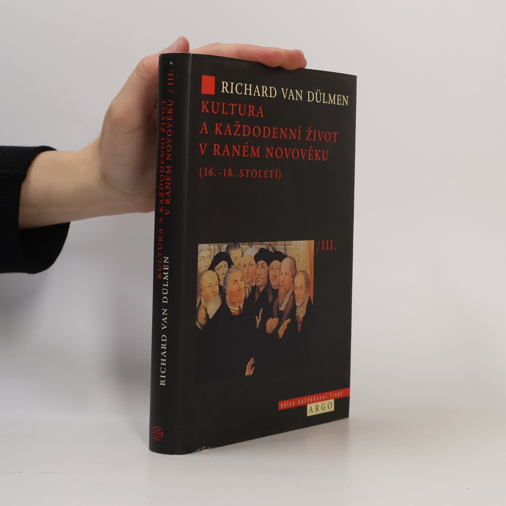 Richard van Dülmen Kultura a každodenní život v raném novověku, díl 3.