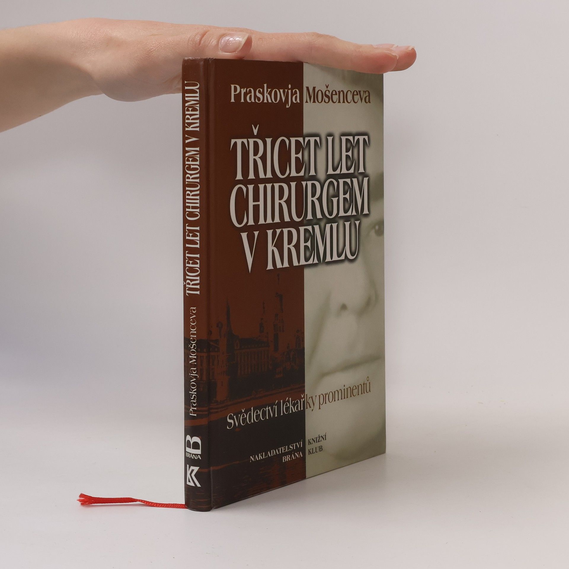 Praskov ja Nikolajevna Mošenceva Třicet let chirurgem v Kremlu: Svědectví lékařky prominentů