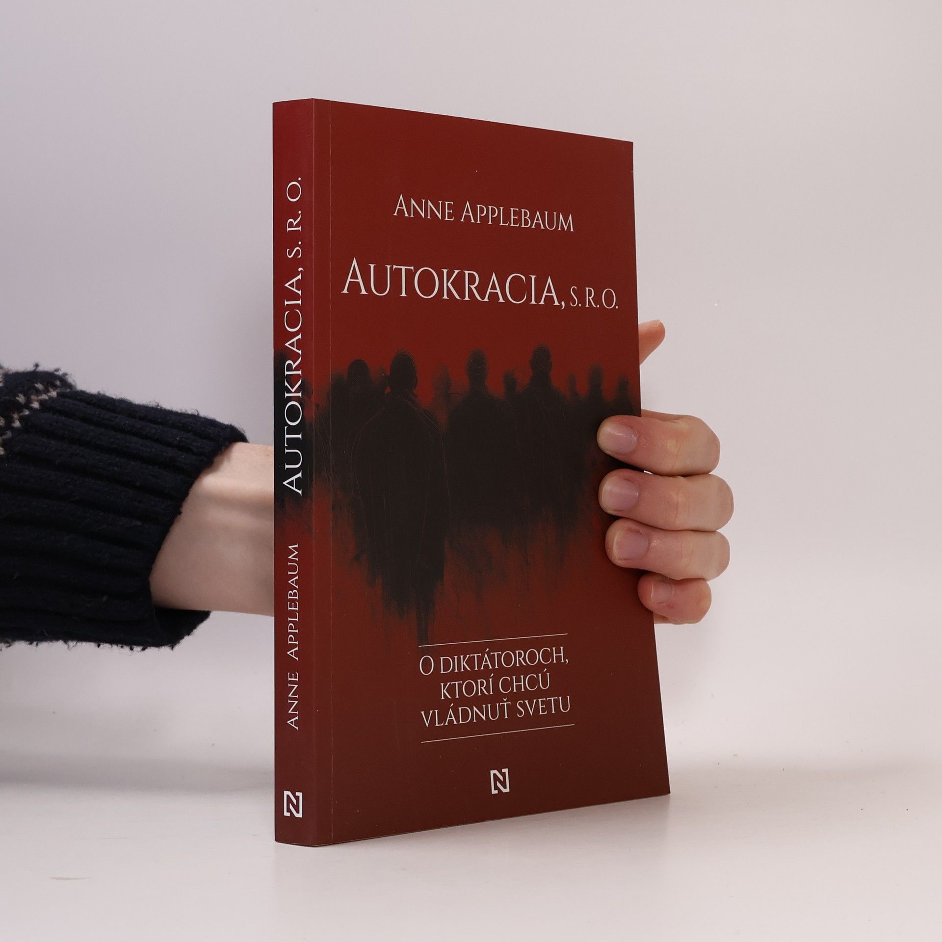 Anne Applebaum Autokracia, s. r. o.: O diktátoroch, ktorí chcú vládnuť svetu