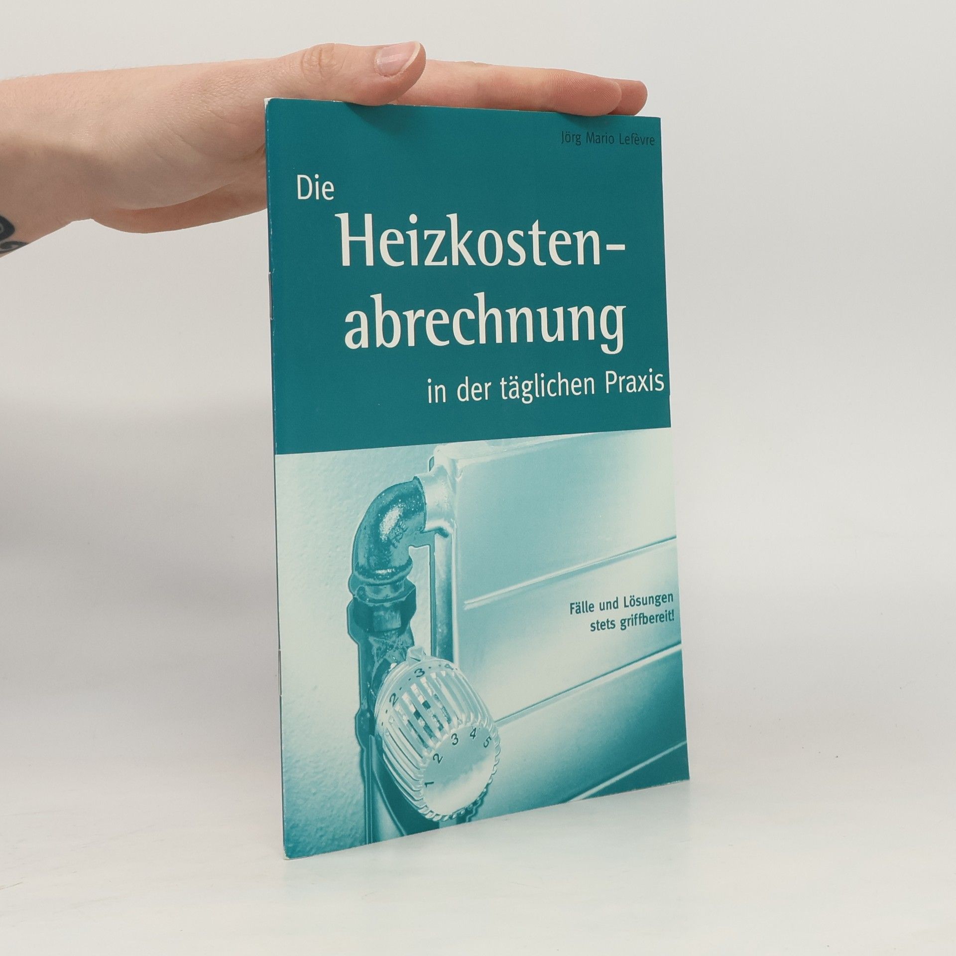 Jörg Mario Lefèvre Die Heizkostenabrechnung in der täglichen Praxis