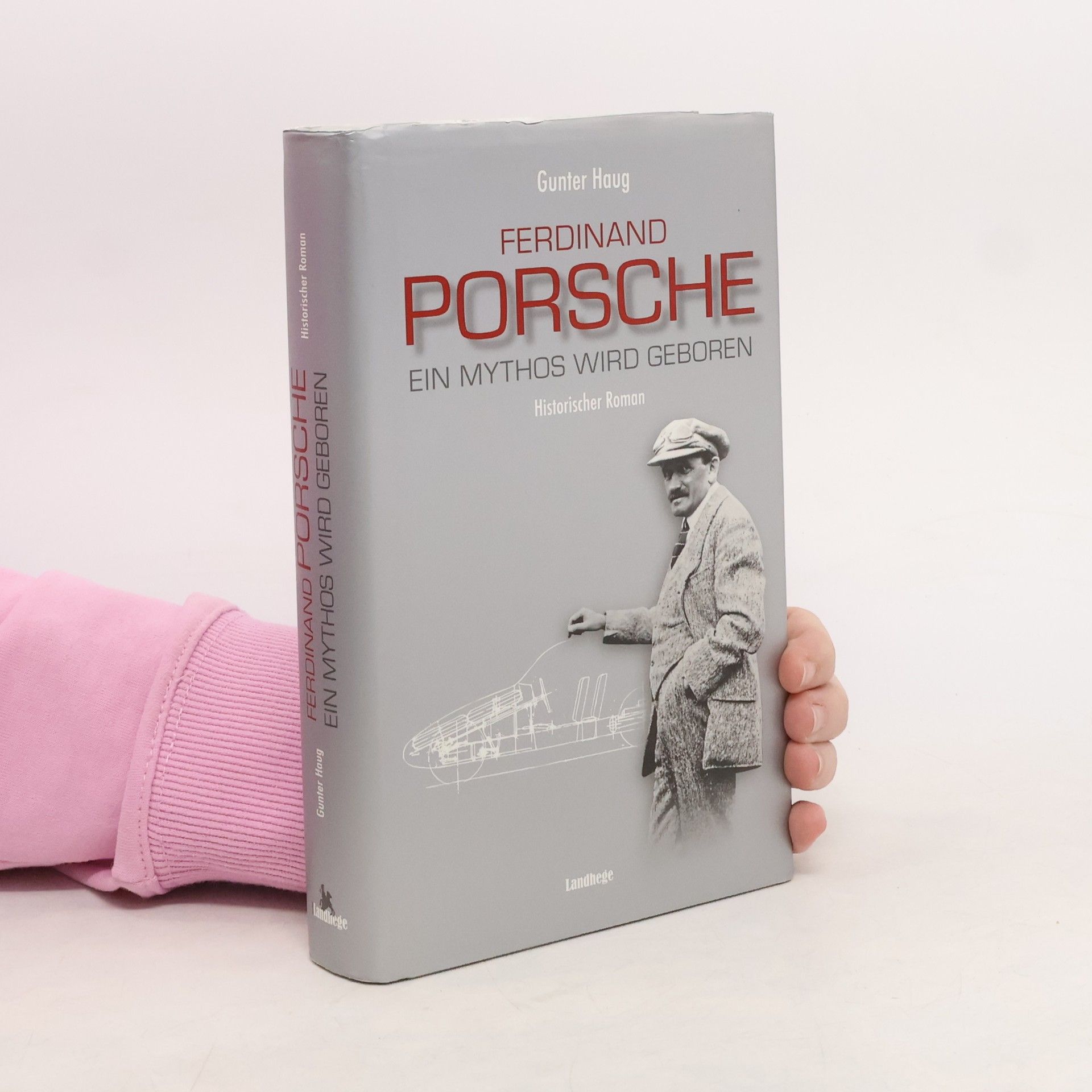 Gunter Haug Ferdinand Porsche - Ein Mythos wird geboren