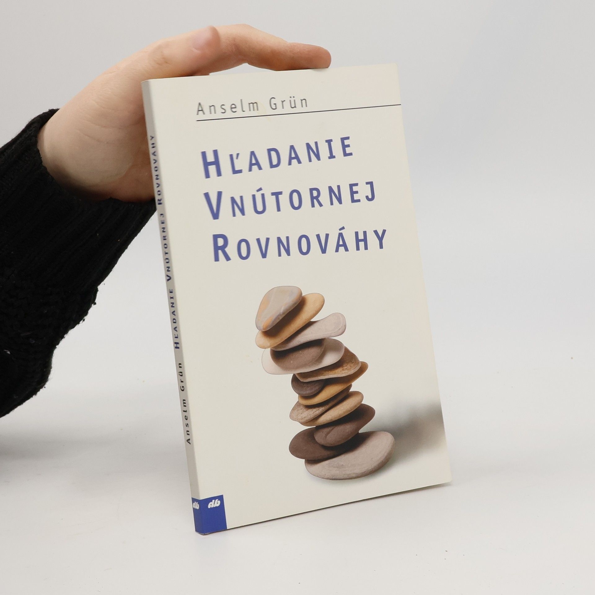 Anselm Grün Hl'adanie vnútornej rovnováhy