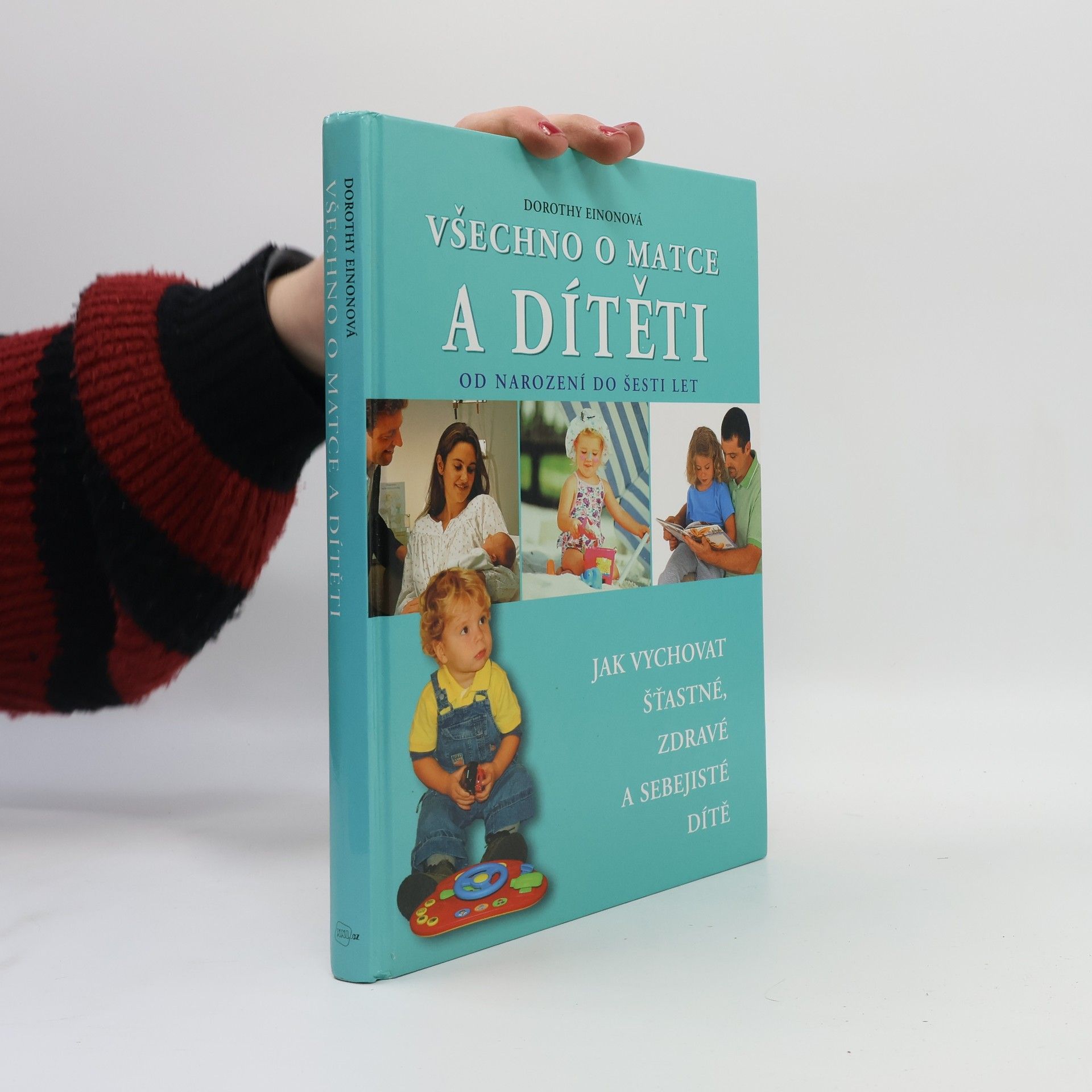 Dorothy Einon Všechno o matce a dítěti od narození do šesti let