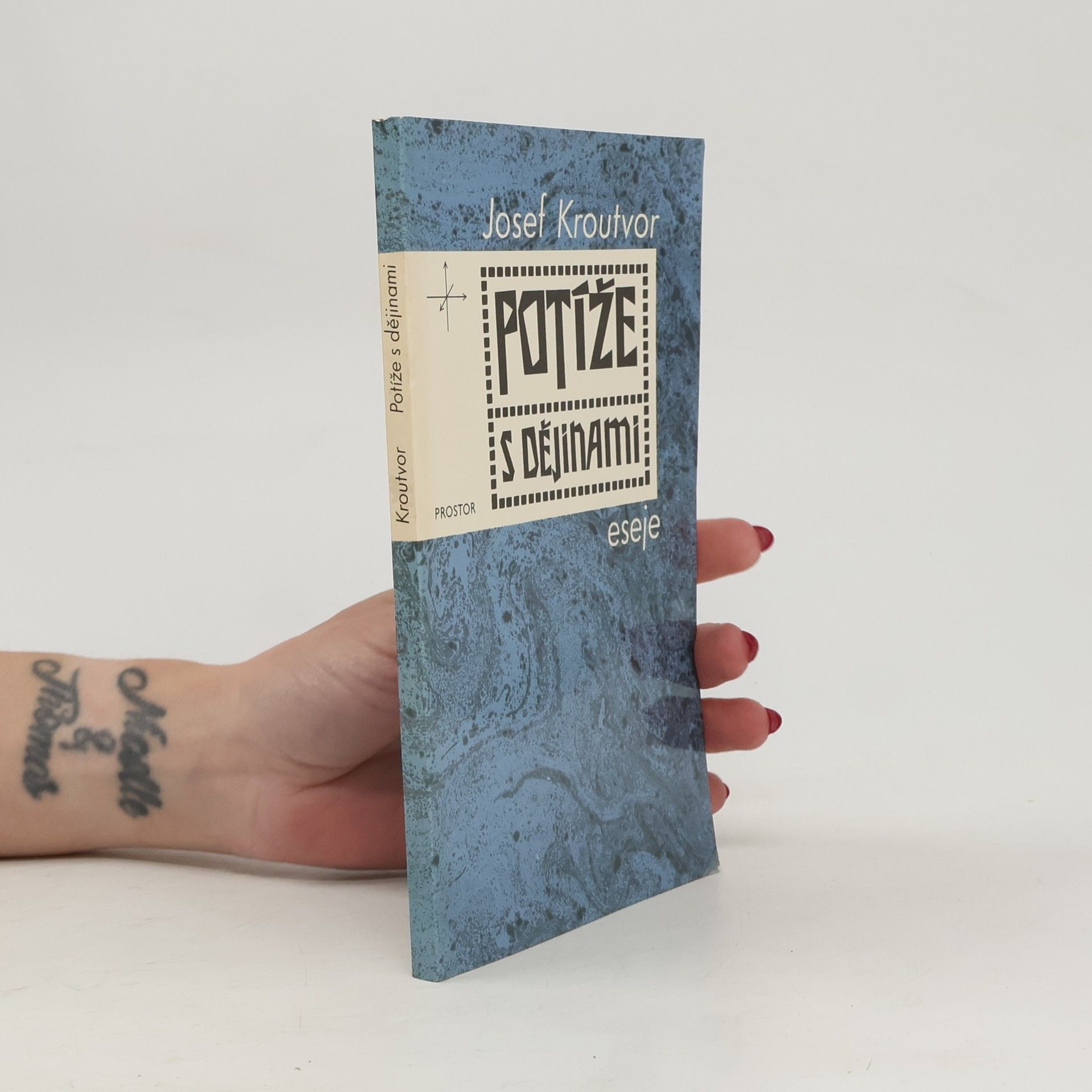 Josef Kroutvor Potíže s dějinami