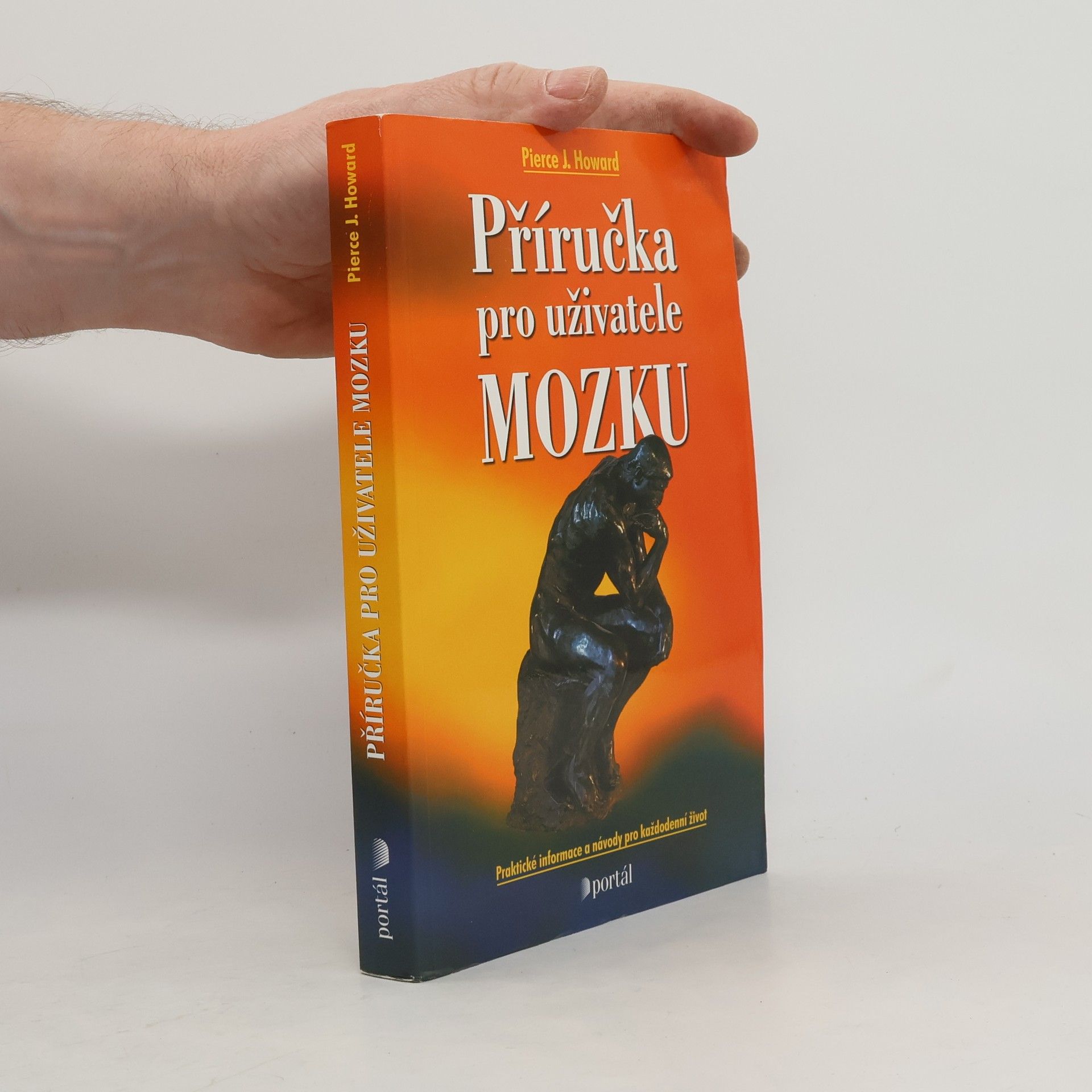 Pierce J. Howard Příručka pro uživatele mozku : praktické informace a návody pro každodenní život