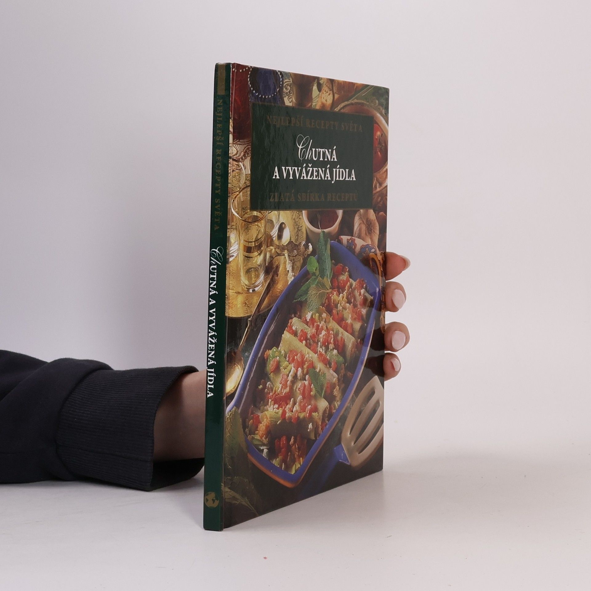 Various authors Nejlepší recepty světa. Chutná a vyvážená jídla. Zlatá sbírka receptů