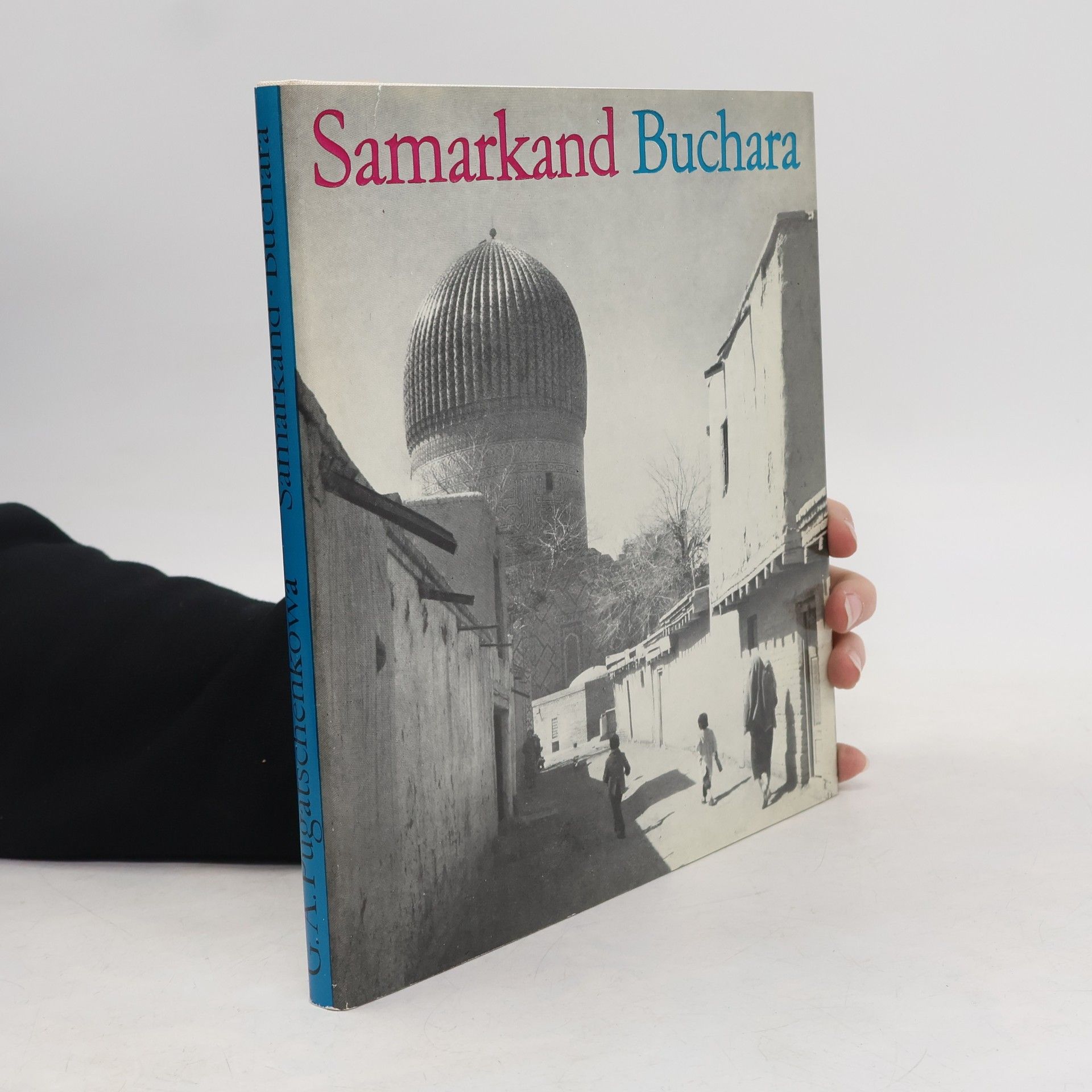 Galina Anatolʹevna Pugachenkova Samarkand. Buchara