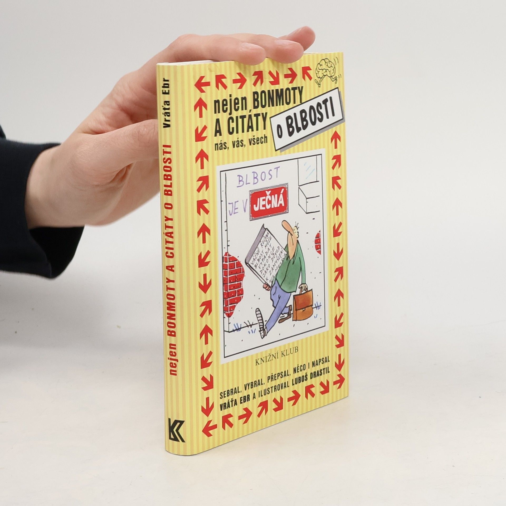 Vratislav Ebr Nejen bonmoty a citáty o blbosti nás, vás, všech