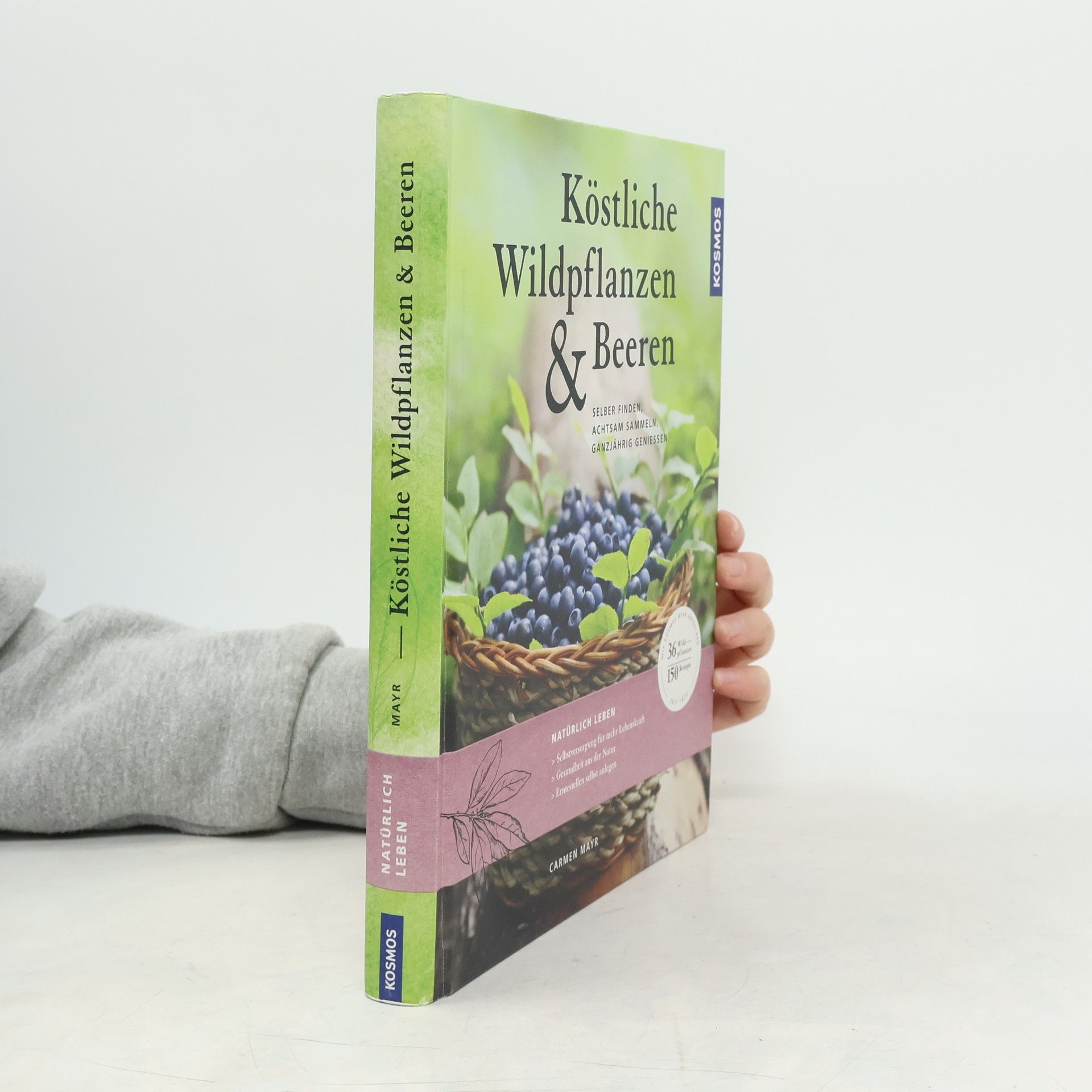 Carmen Mayr Köstliche Wildpflanzen & Beeren