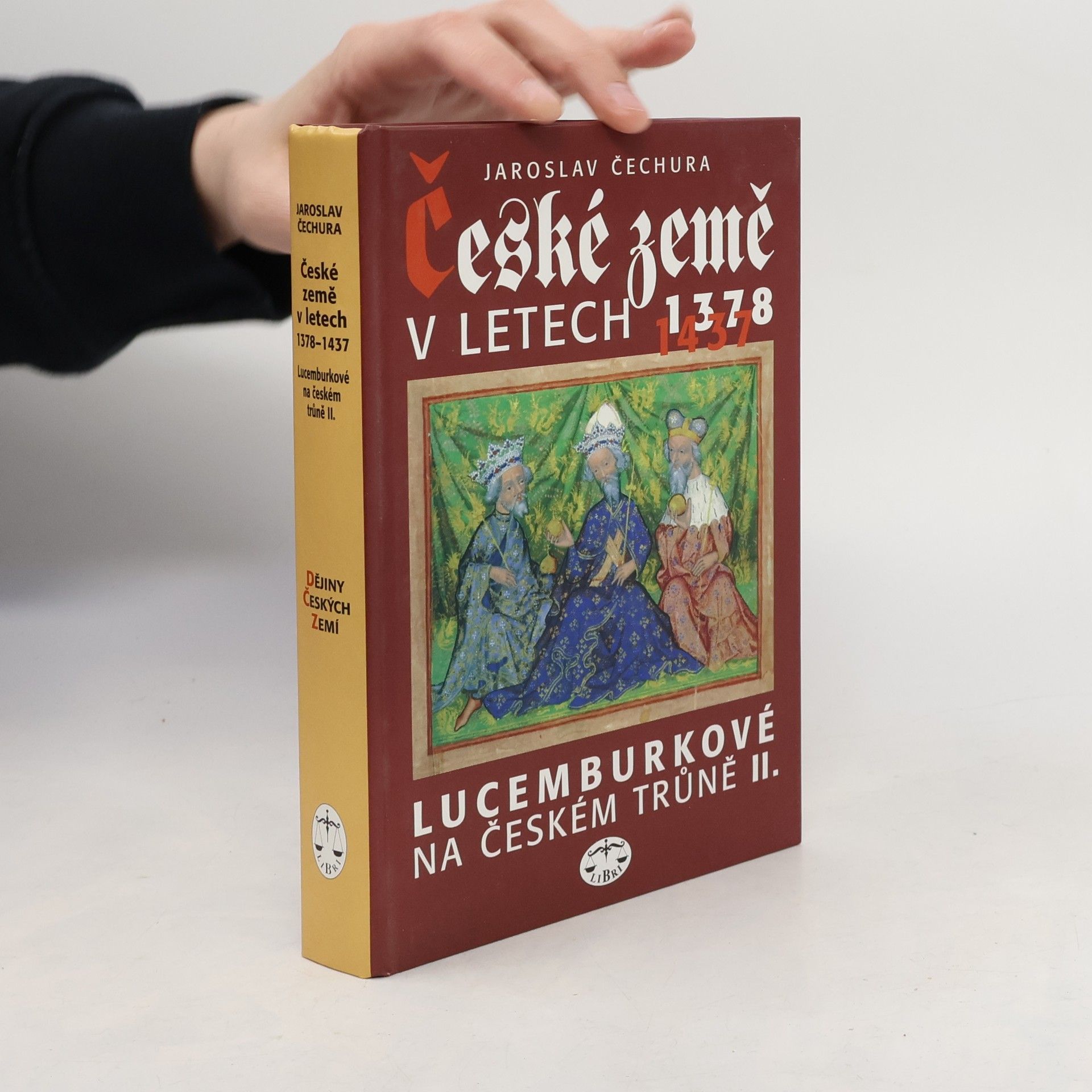 Jaroslav Čechura České země v letech 1378-1437 : Lucemburkové na českém trůně II