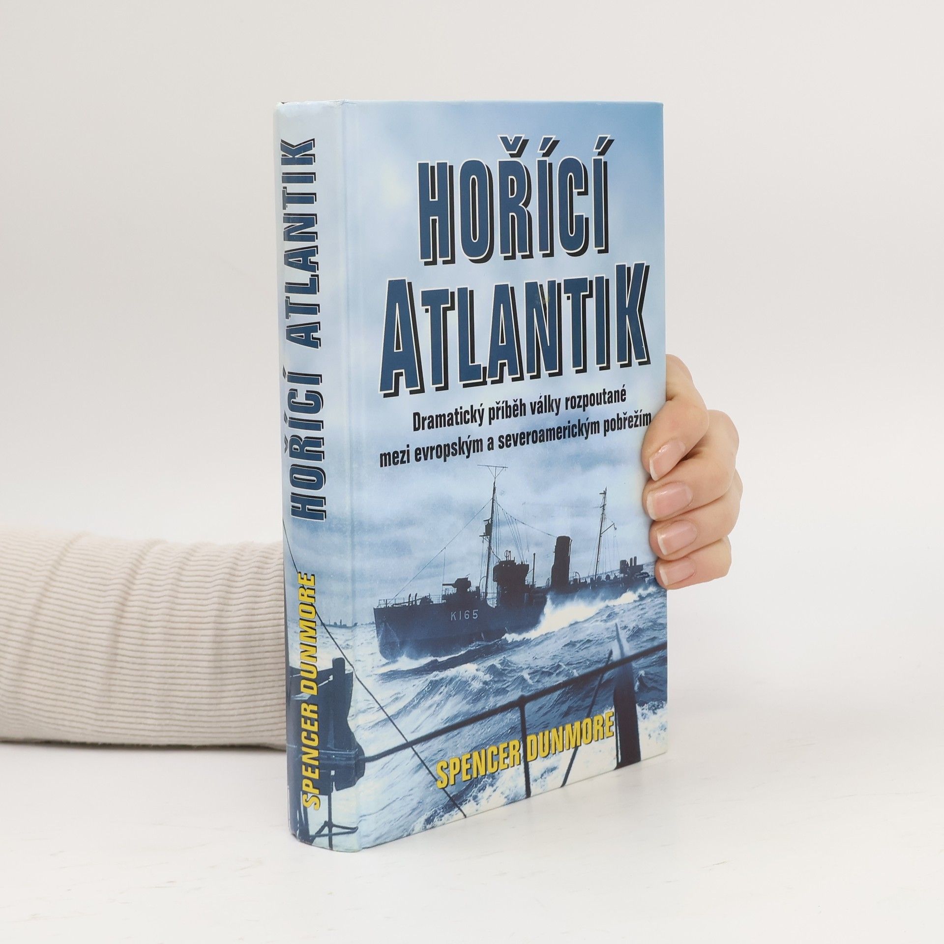 Spencer Dunmore Hořící Atlantik : příběh bitvy o Atlantik 1939-1945