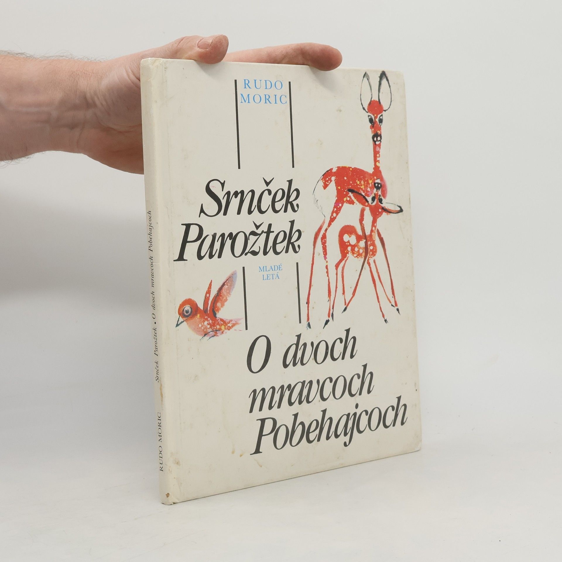 Rudo Moric Srnček Parožtek. O dvoch mravcoch Pobehajcoch.