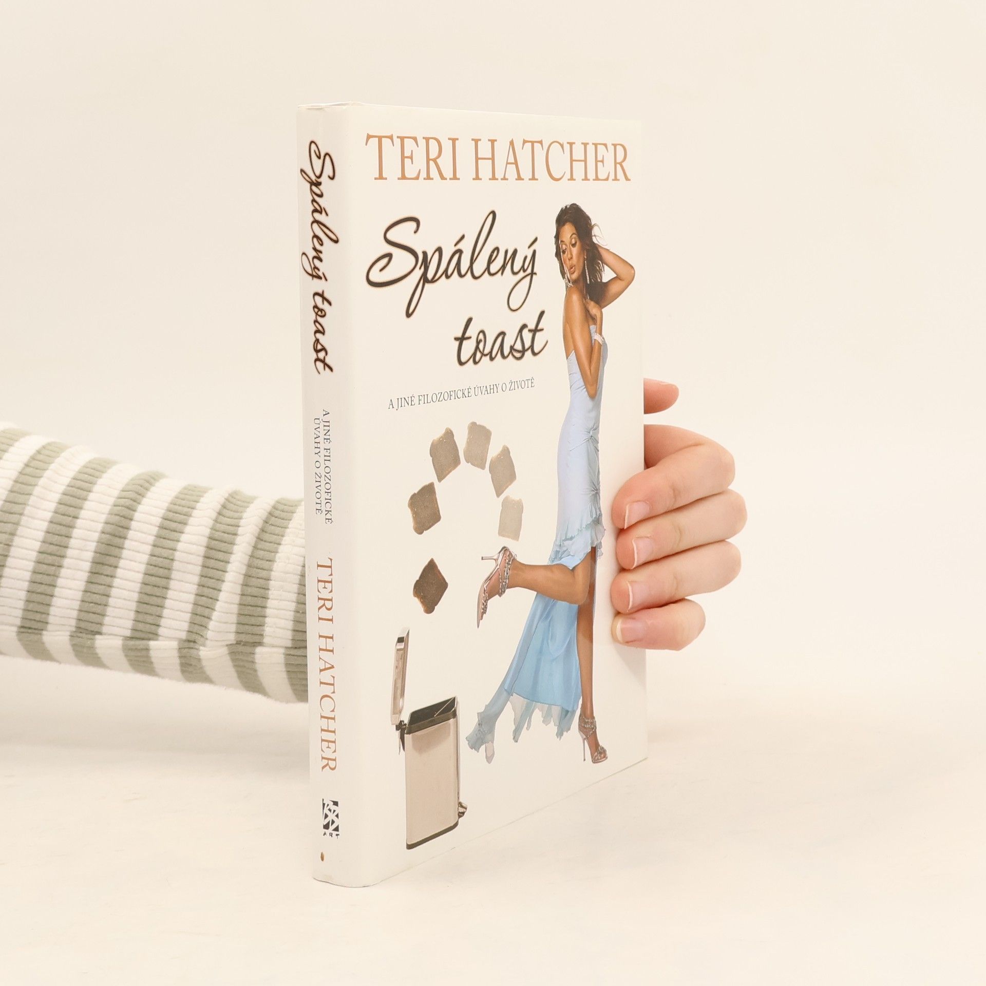 Teri Hatcher Spálený toast: A jiné filozofické úvahy o životě