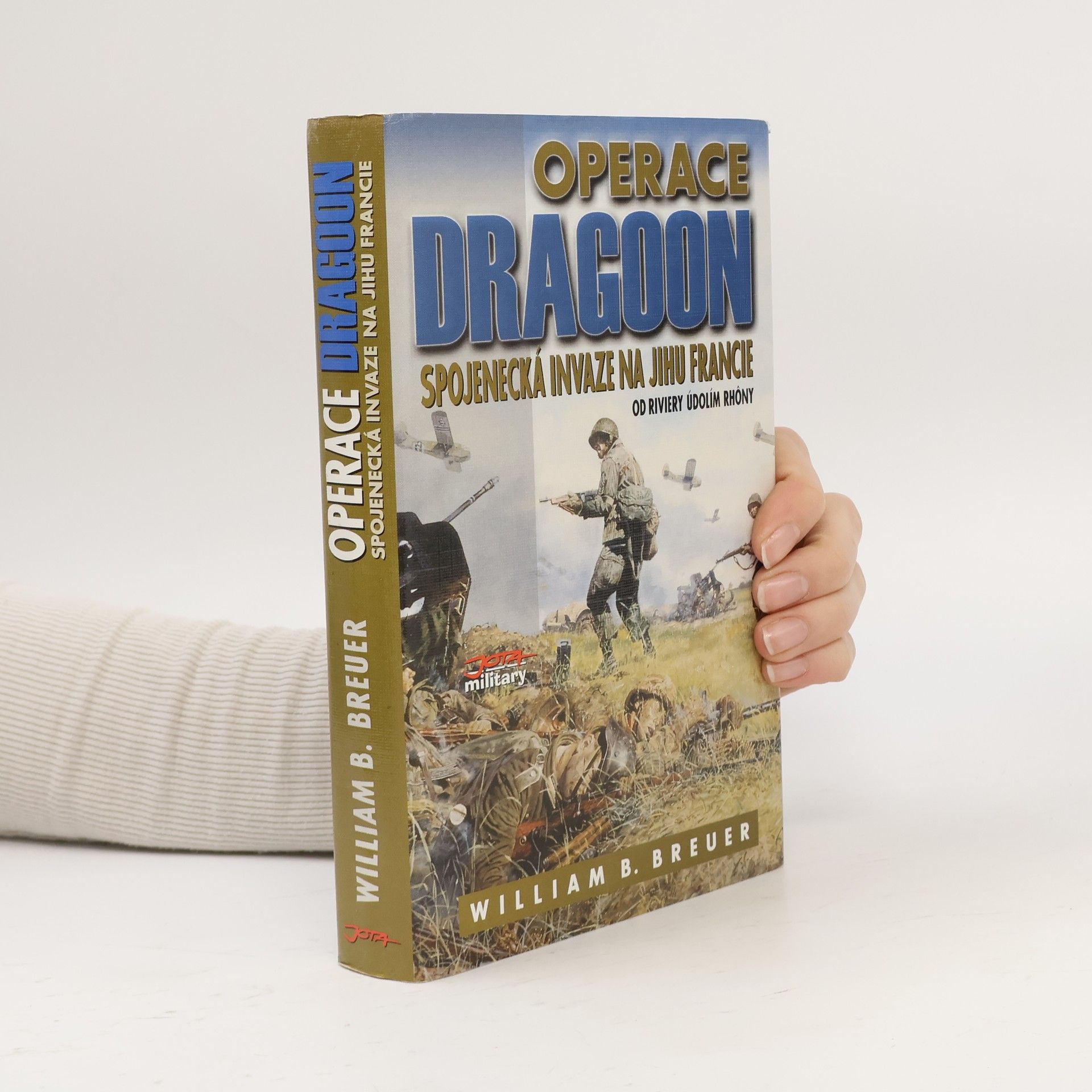 William Breuer Operace Dragoon : Spojenecká invaze na jihu Francie : od Riviery údolím Rhôny