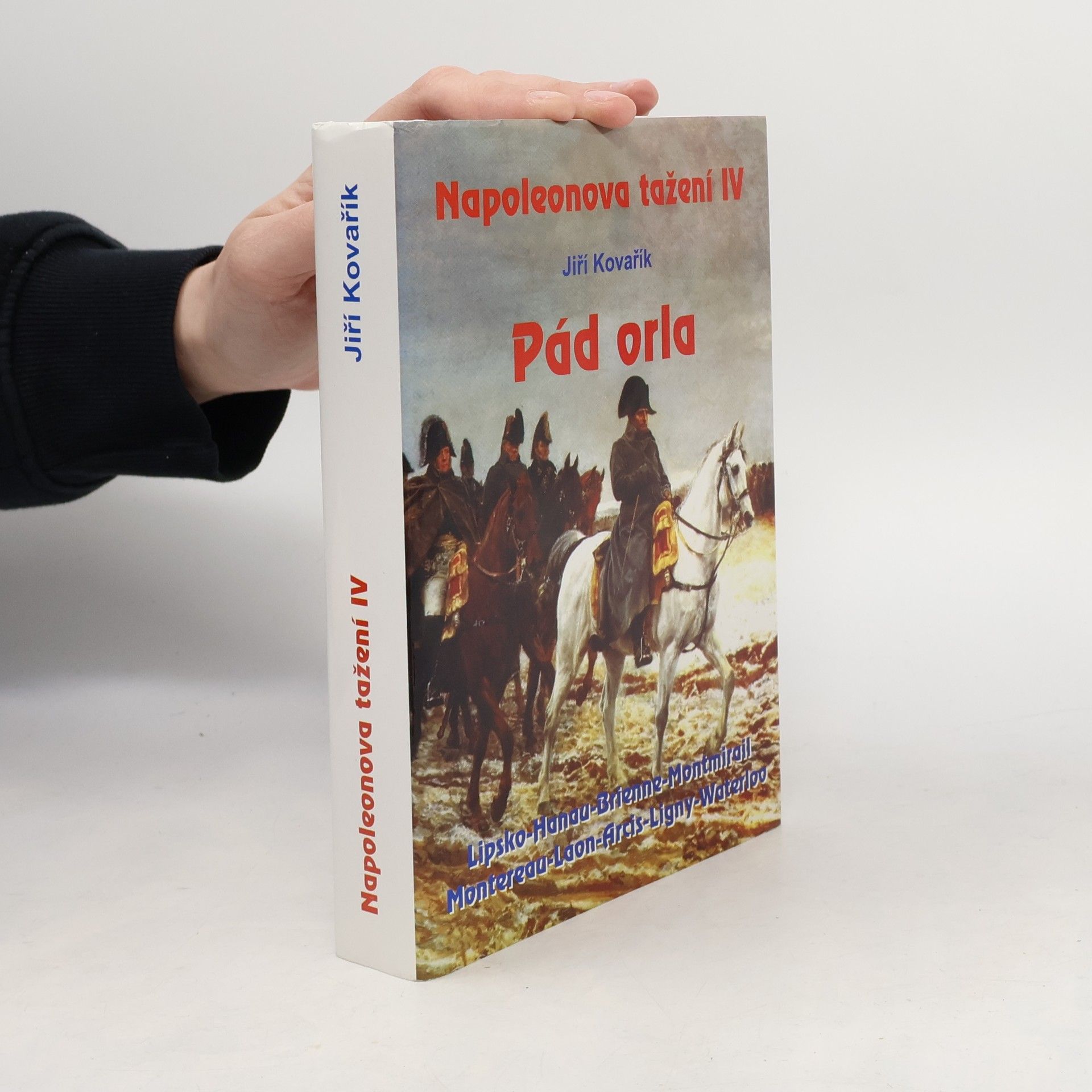 Jiří Kovařík Napoleonova tažení. Díl I - IV.