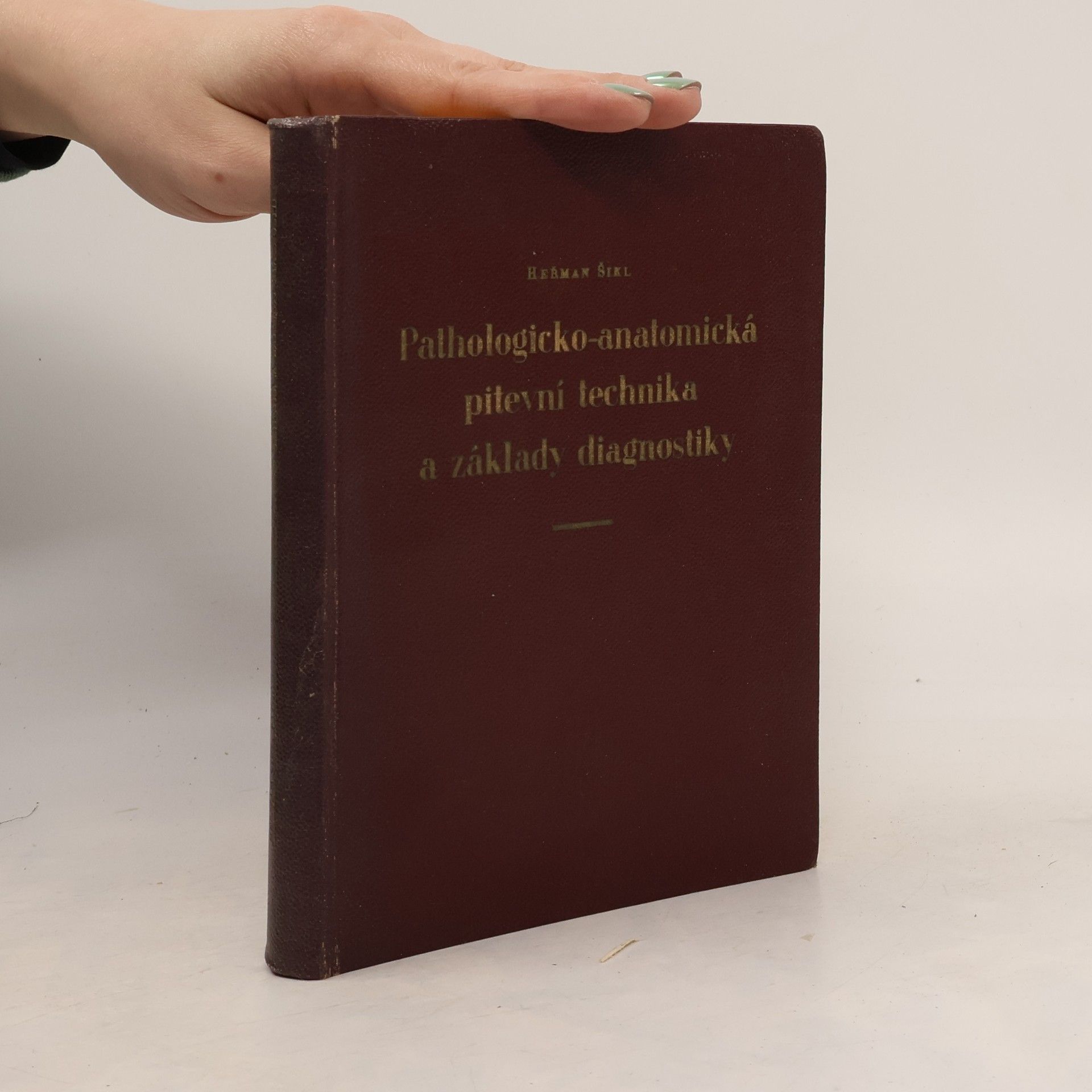 Heřman Šikl Pathologicko-anatomická pitevní technika a základy diagnostiky