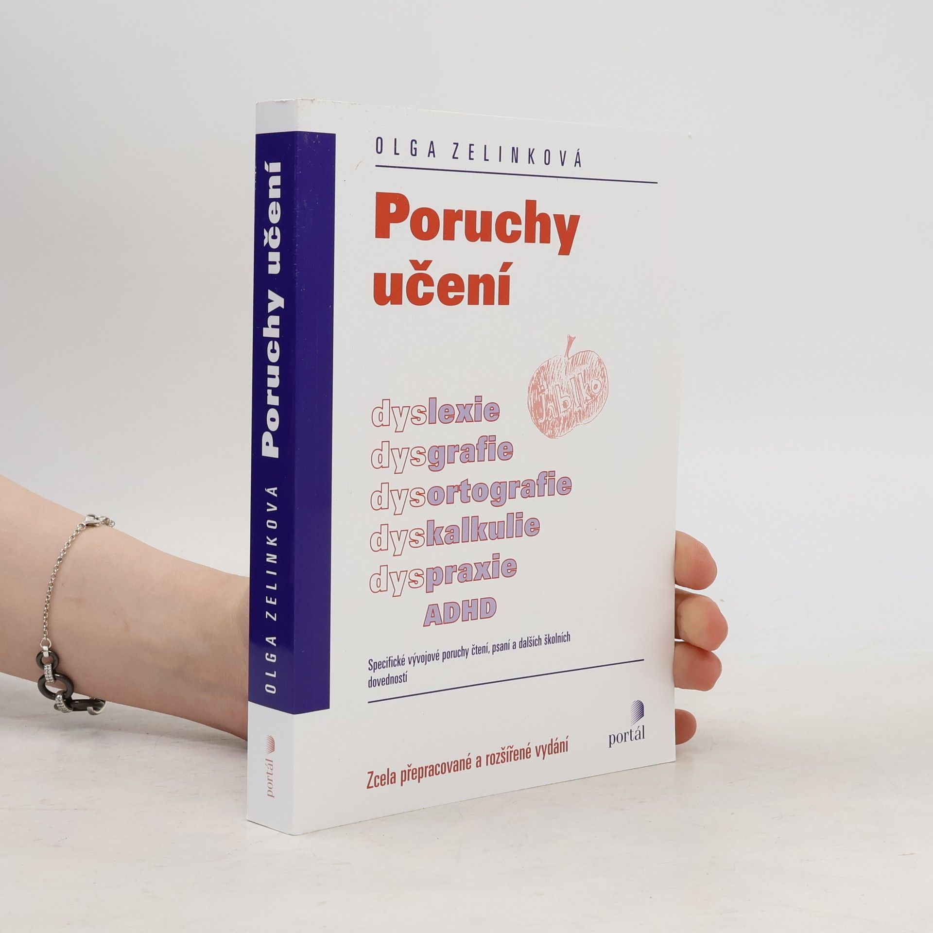 Olga Zelinková Poruchy učení. Dyslexie, dysgrafie, dysortografie, dyskalkulie, dyspraxie, ADHD