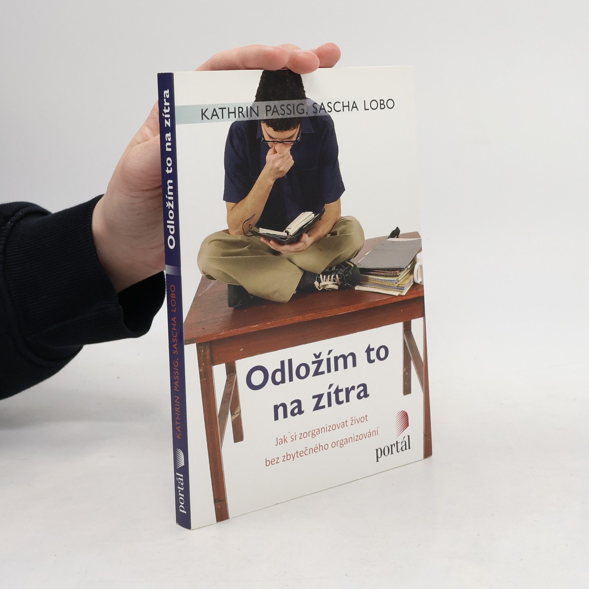 Sascha Lobo Odložím to na zítra: Jak si zorganizovat život bez zbytečného organizování