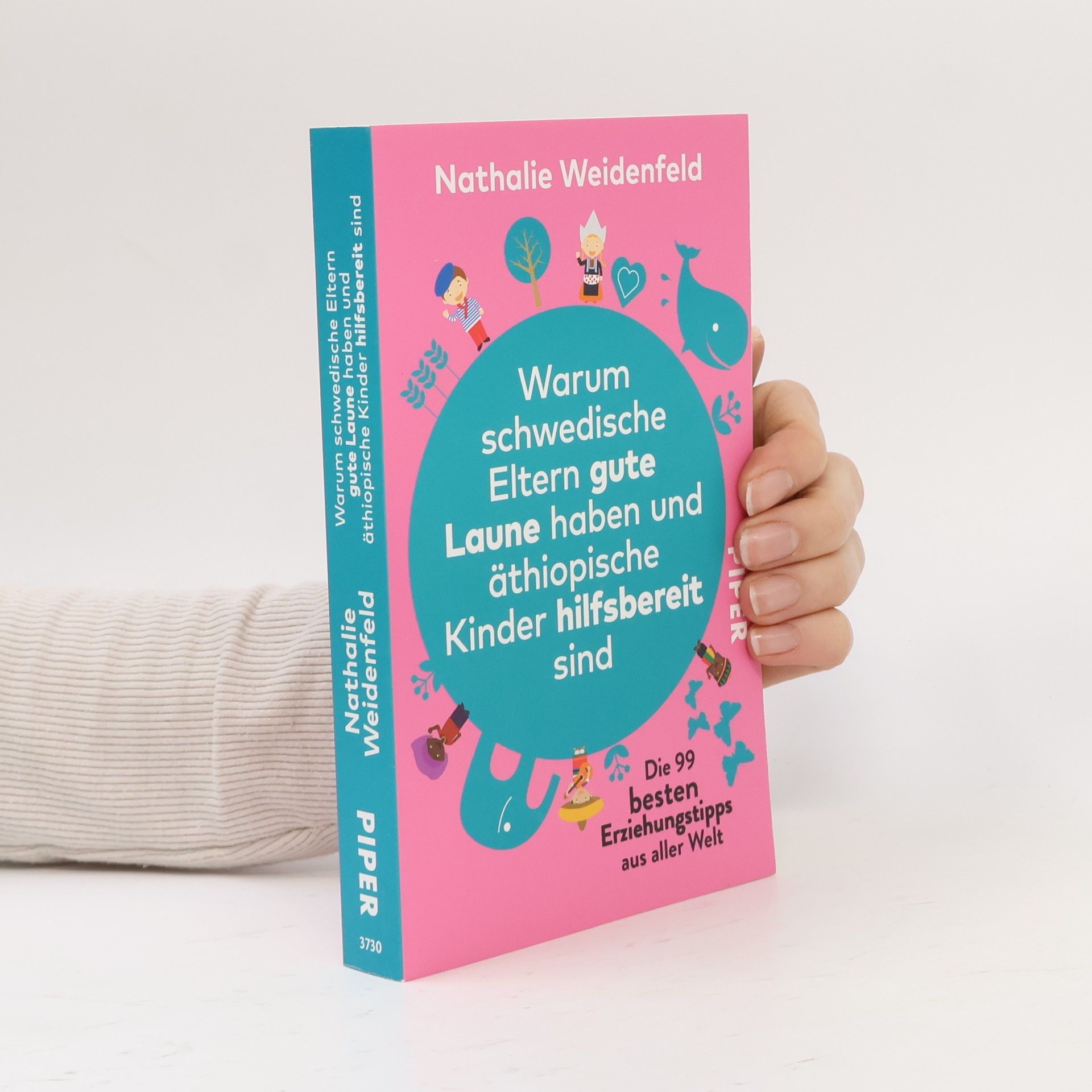 Nathalie Weidenfeld Warum schwedische Eltern gute Laune haben und äthiopische Kinder hilfsbereit sind