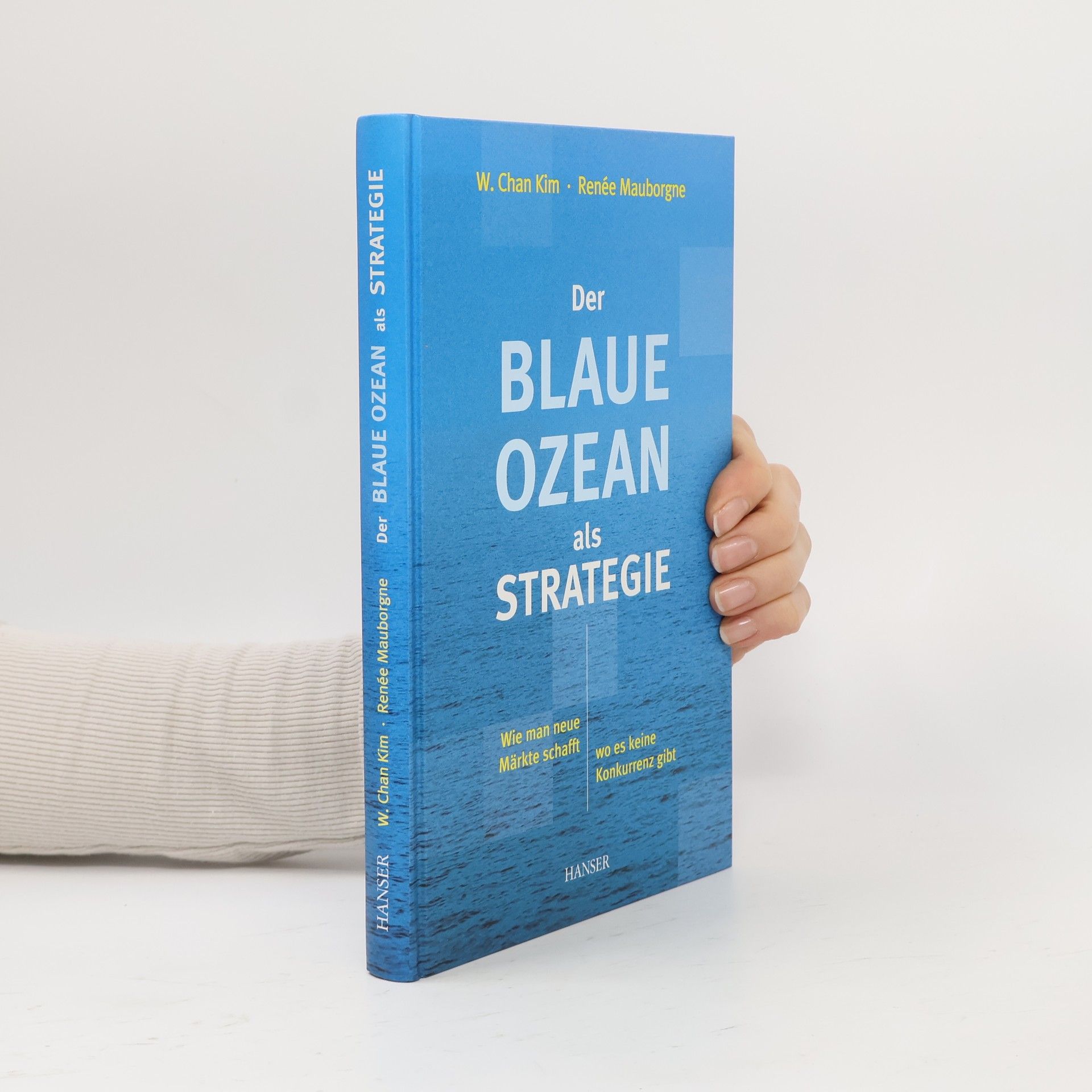 W. Chan Kim Der Blaue Ozean als Strategie: Wie man neue Märkte schafft