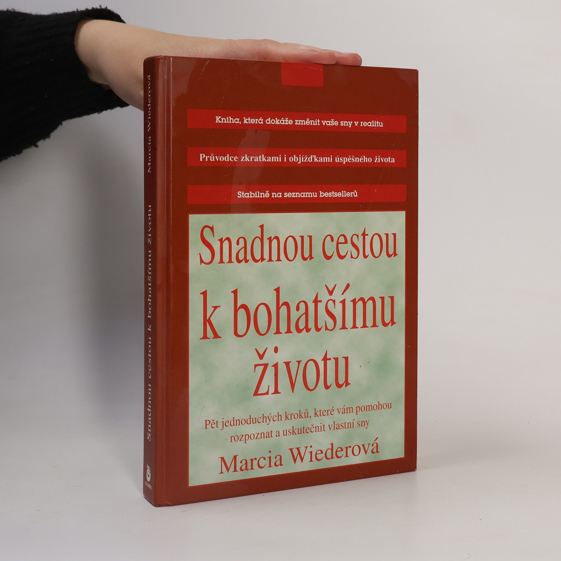 Marcia Wieder Snadnou cestou k bohatšímu životu: Pět kroků, které vám pomohou rozpoznat a uskutečnit vlastní sny
