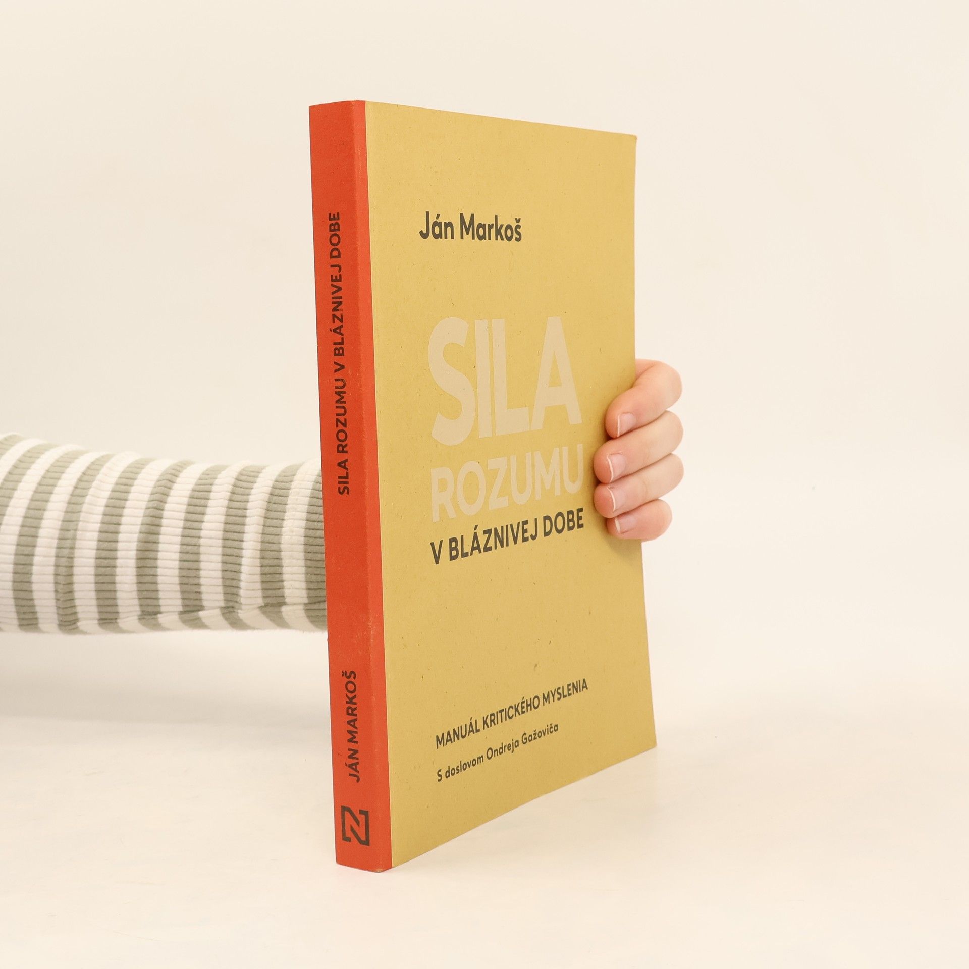 Ján Markoš Sila rozumu v bláznivej dobe : Manuál kritického myslenia
