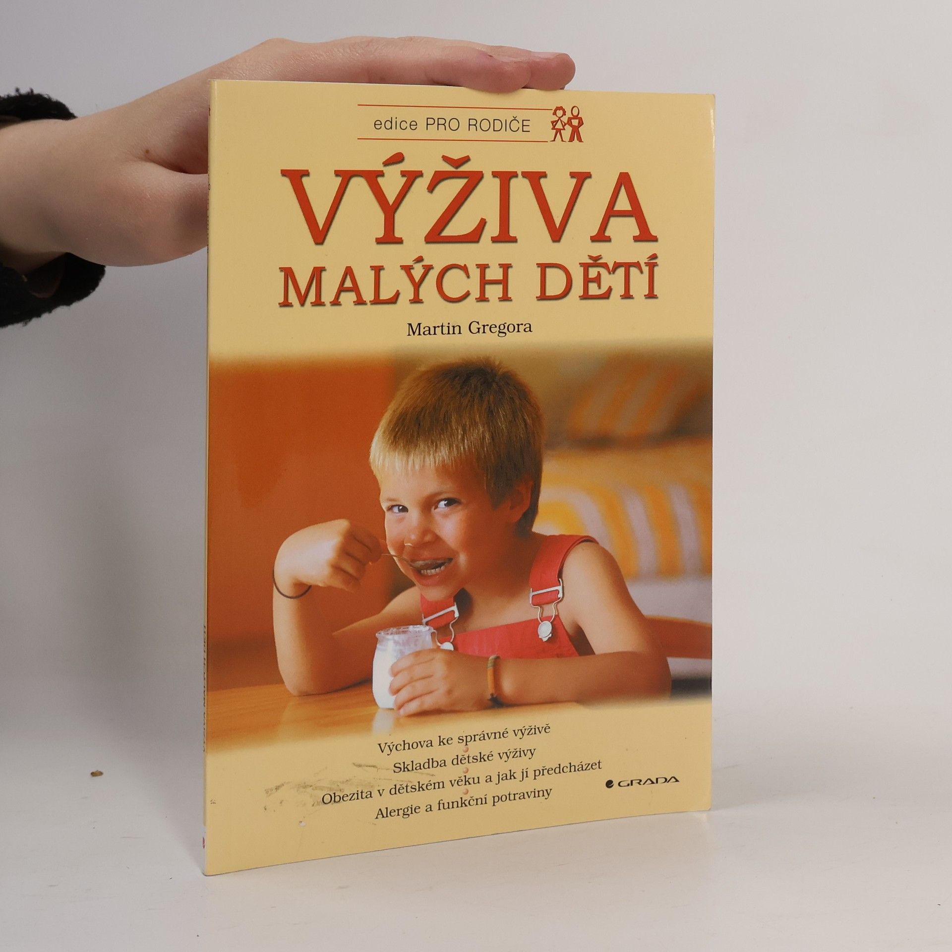 Martin Gregor-Dellin Výživa malých dětí : výchova ke správné výživě, skladba dětské výživy, obezita v dětském věku a jak jí předcházet, alergie a funkční potraviny