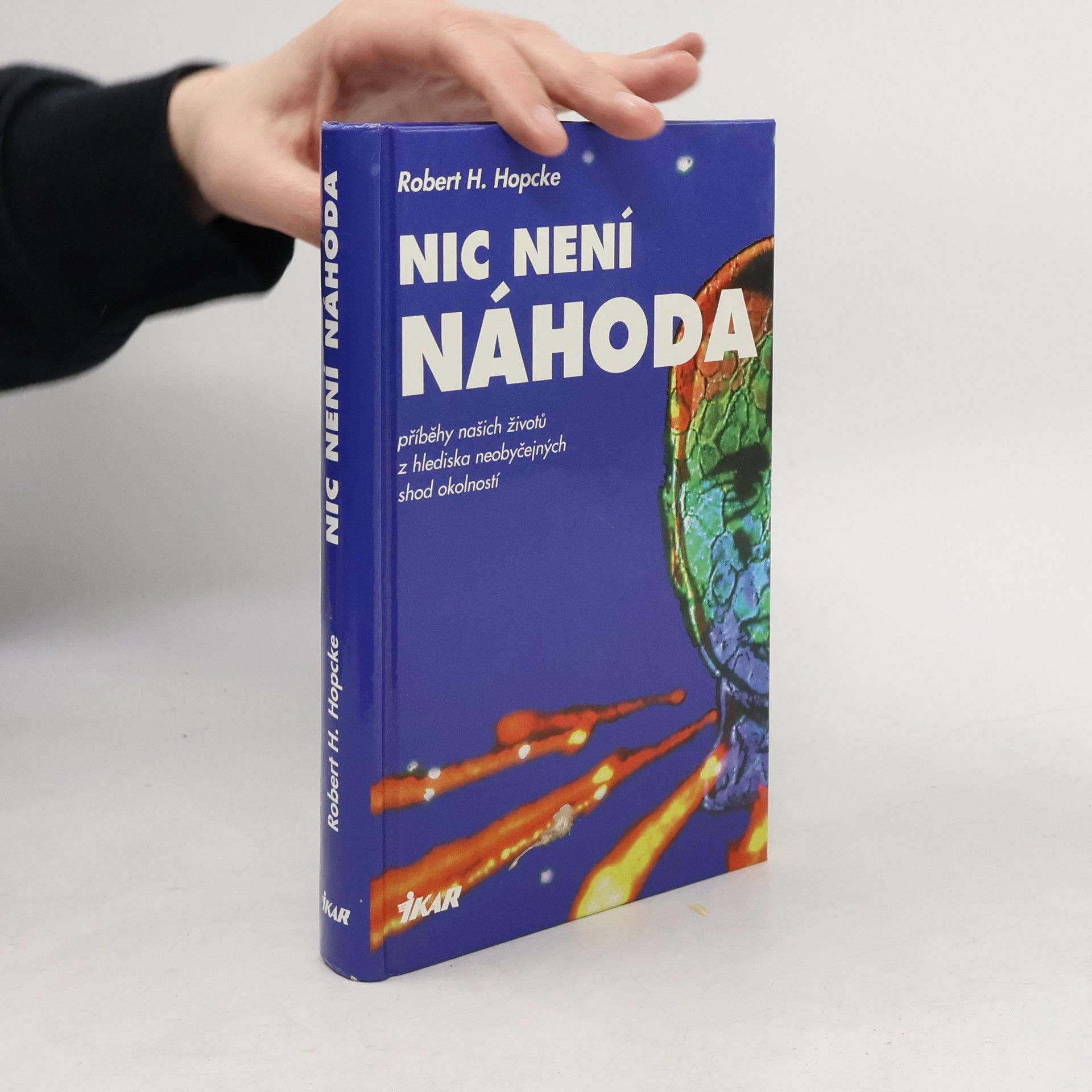 Robert H. Hopcke Nic není náhoda. Příběhy našich životů z hlediska neobyčejných shod okolností