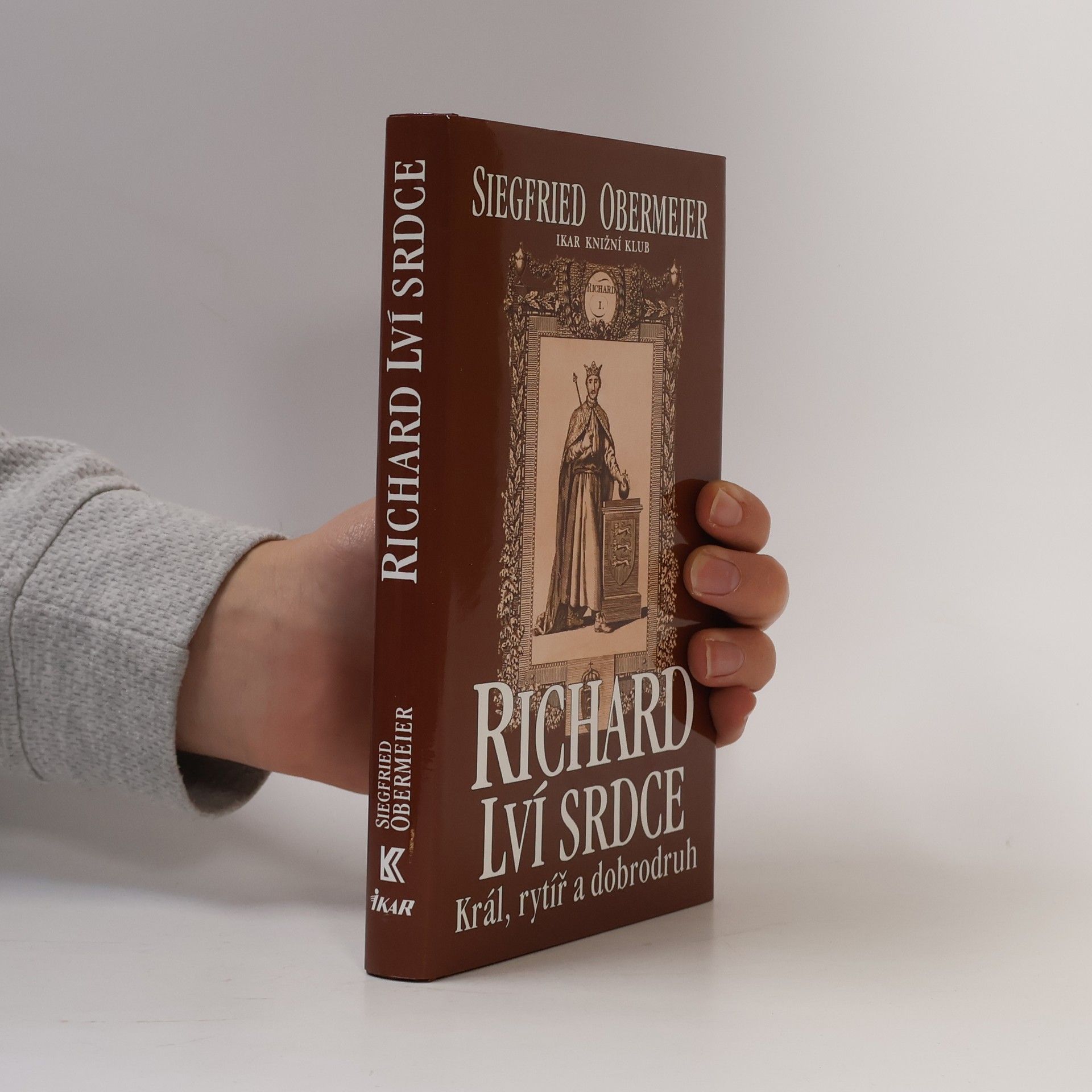 Siegfried Obermeier Richard Lví srdce. Král, rytíř, dobrodruh