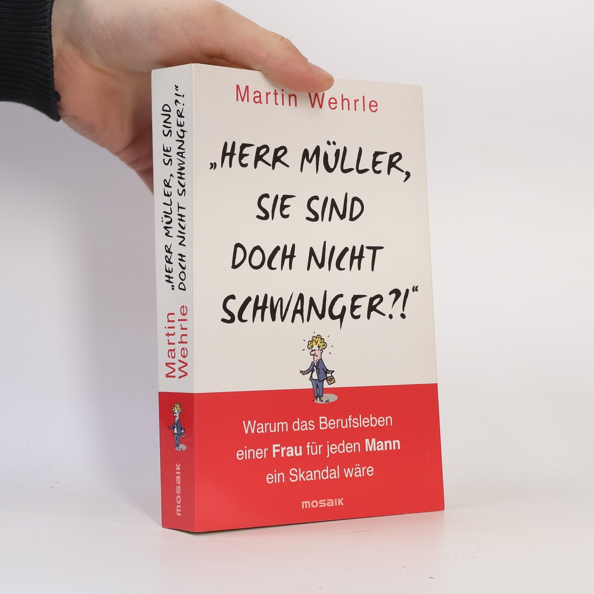 Martin Wehrle "Herr Müller, Sie sind doch nicht schwanger?!"