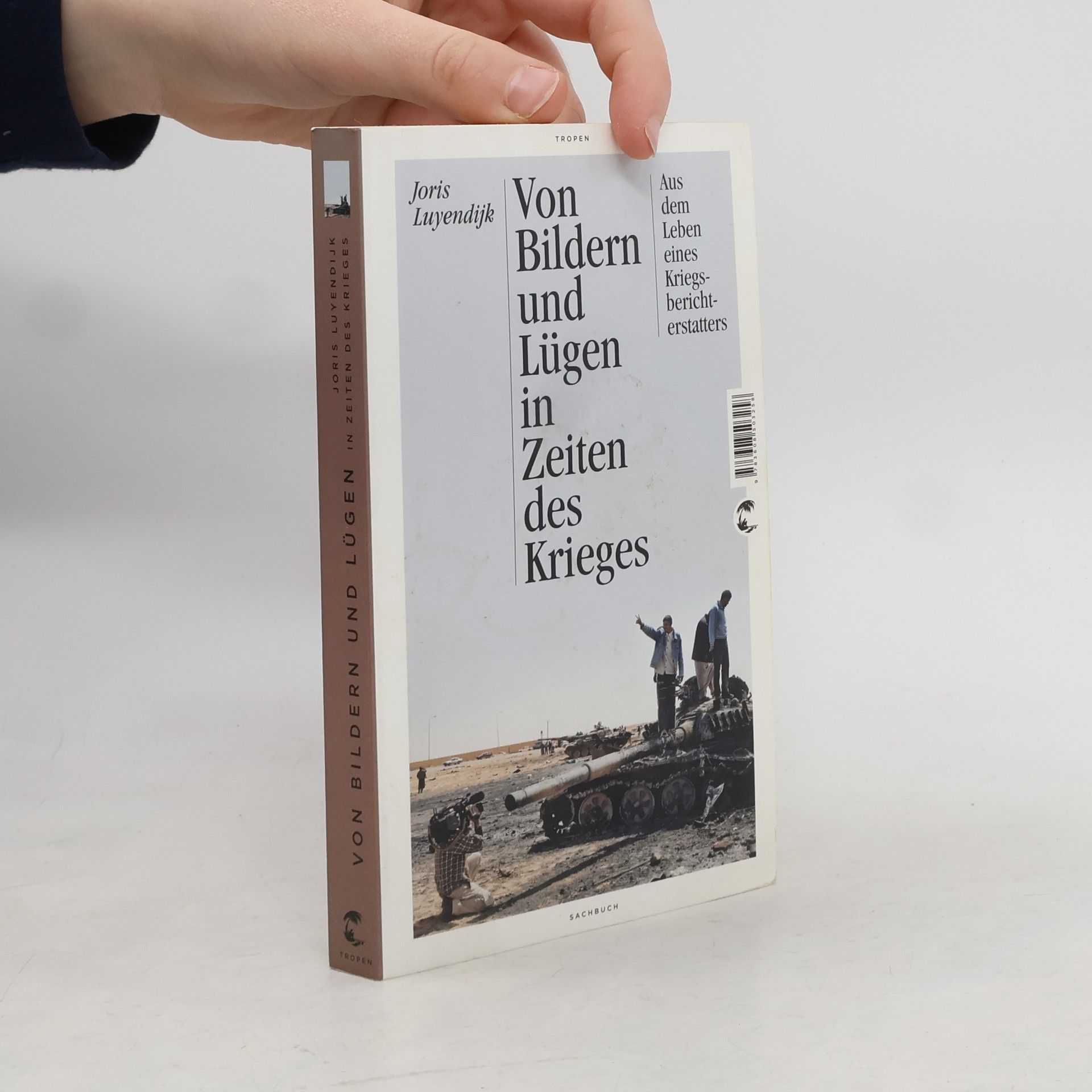 Joris Luyendijk Von Bildern und Lügen in Zeiten des Krieges