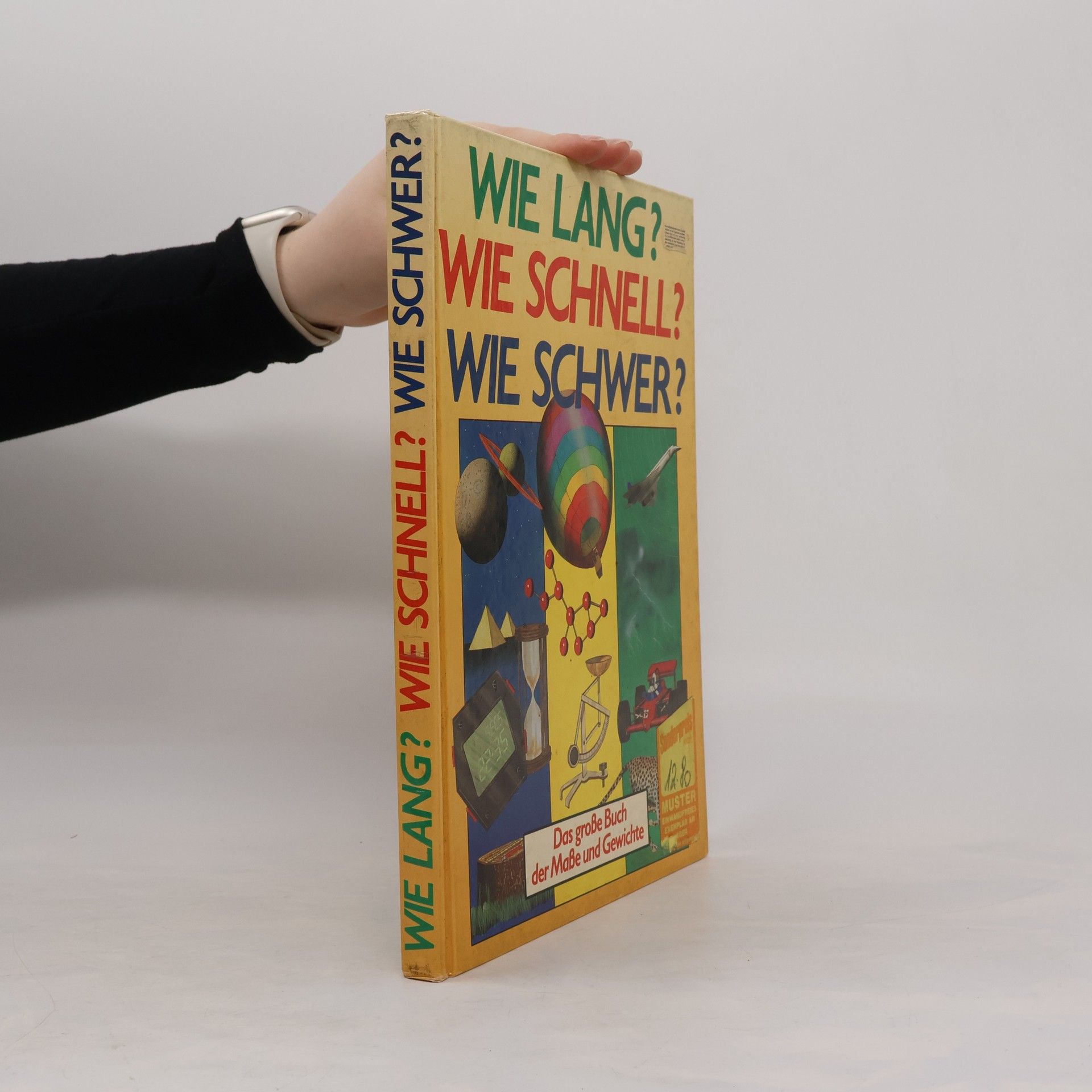 Wie lang? Wie schnell? Wie schwer? Das Grosse Buch der Masse und Gewichte