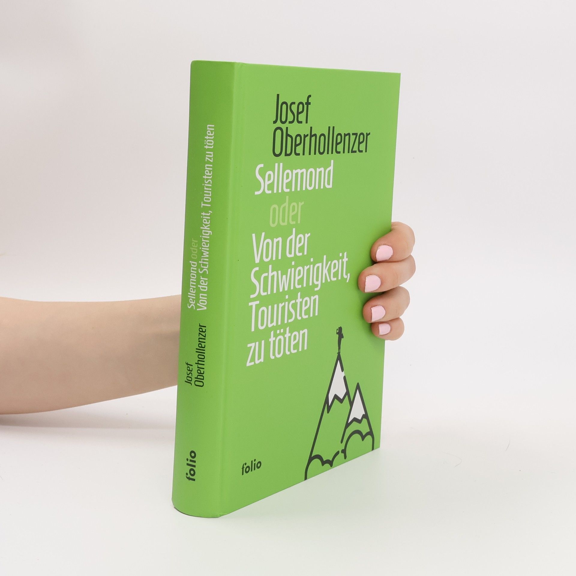 Josef Oberhollenzer Sellemond oder von der Schwierigkeit, Touristen zu töten