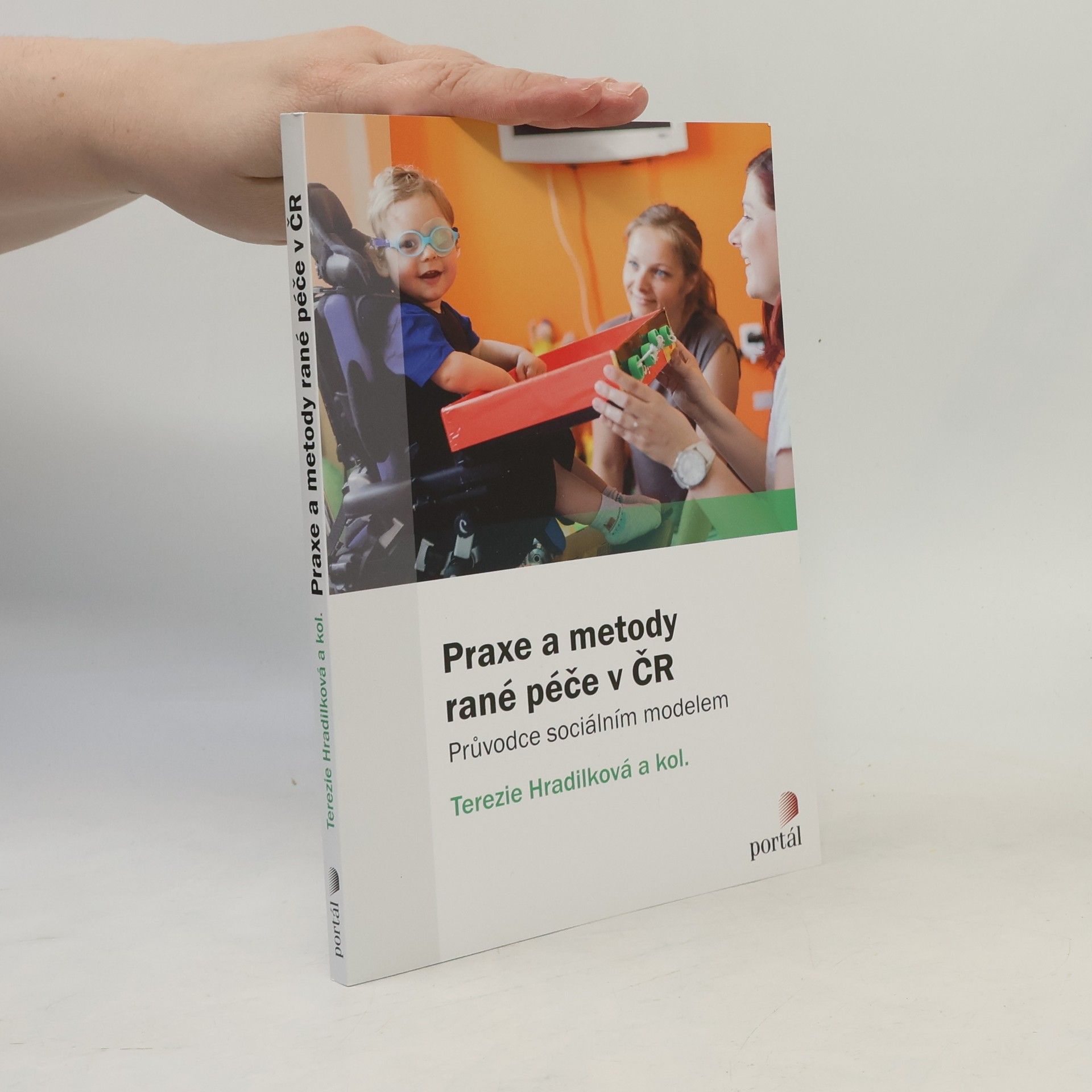 Terezie Hradilková Praxe a metody rané péče v ČR : průvodce sociálním modelem