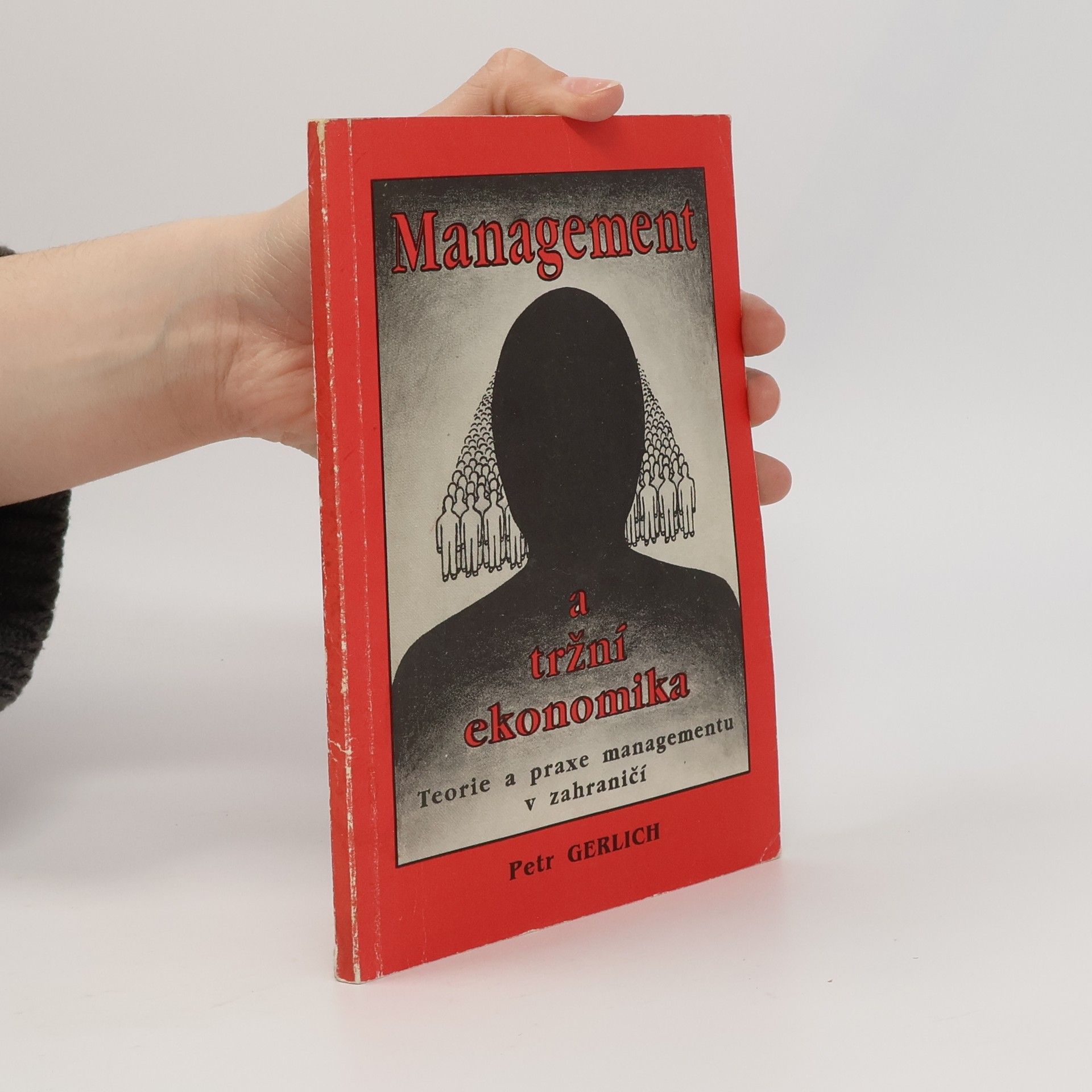 Petr Gerlich Management a tržní ekonomika: Teorie a praxe managementu v zahraničí