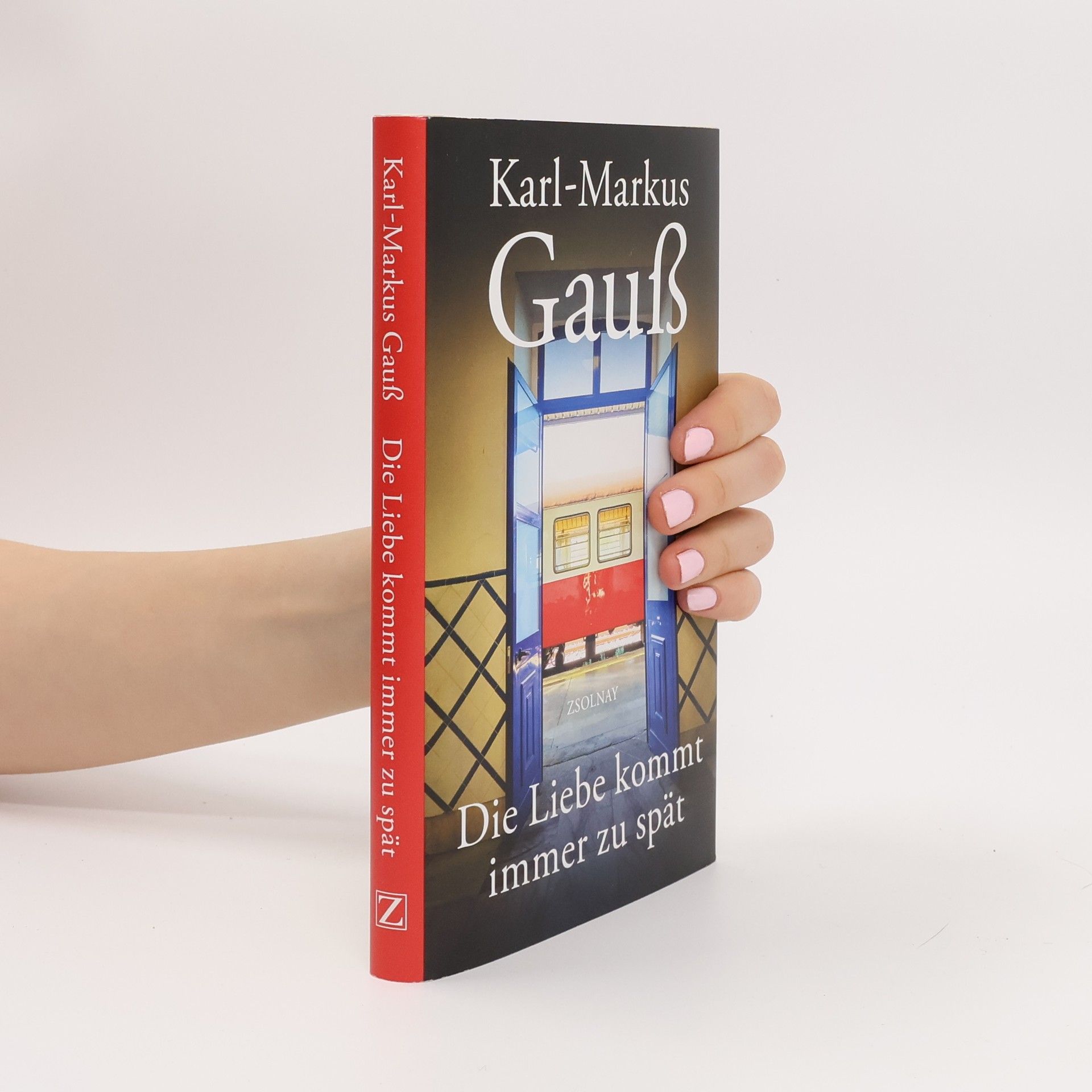 Karl-Markus Gauß Die Liebe kommt immer zu spät