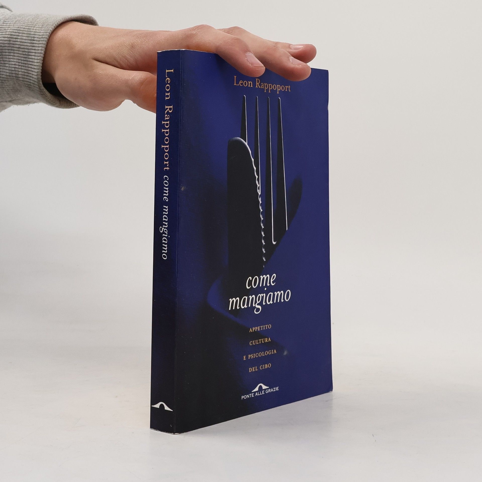 Leon H. Rappoport Come mangiamo - Appetito, cultura e psicologia del cibo