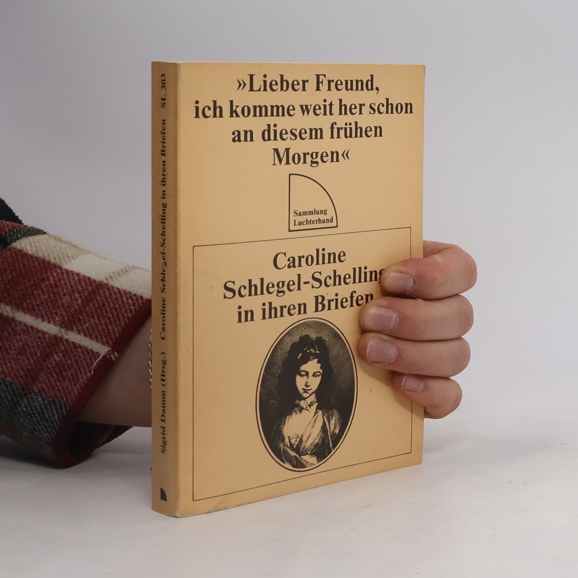 Caroline von Schelling "Lieber Freund, ich komme weit her schon an diesem frühen Morgen"