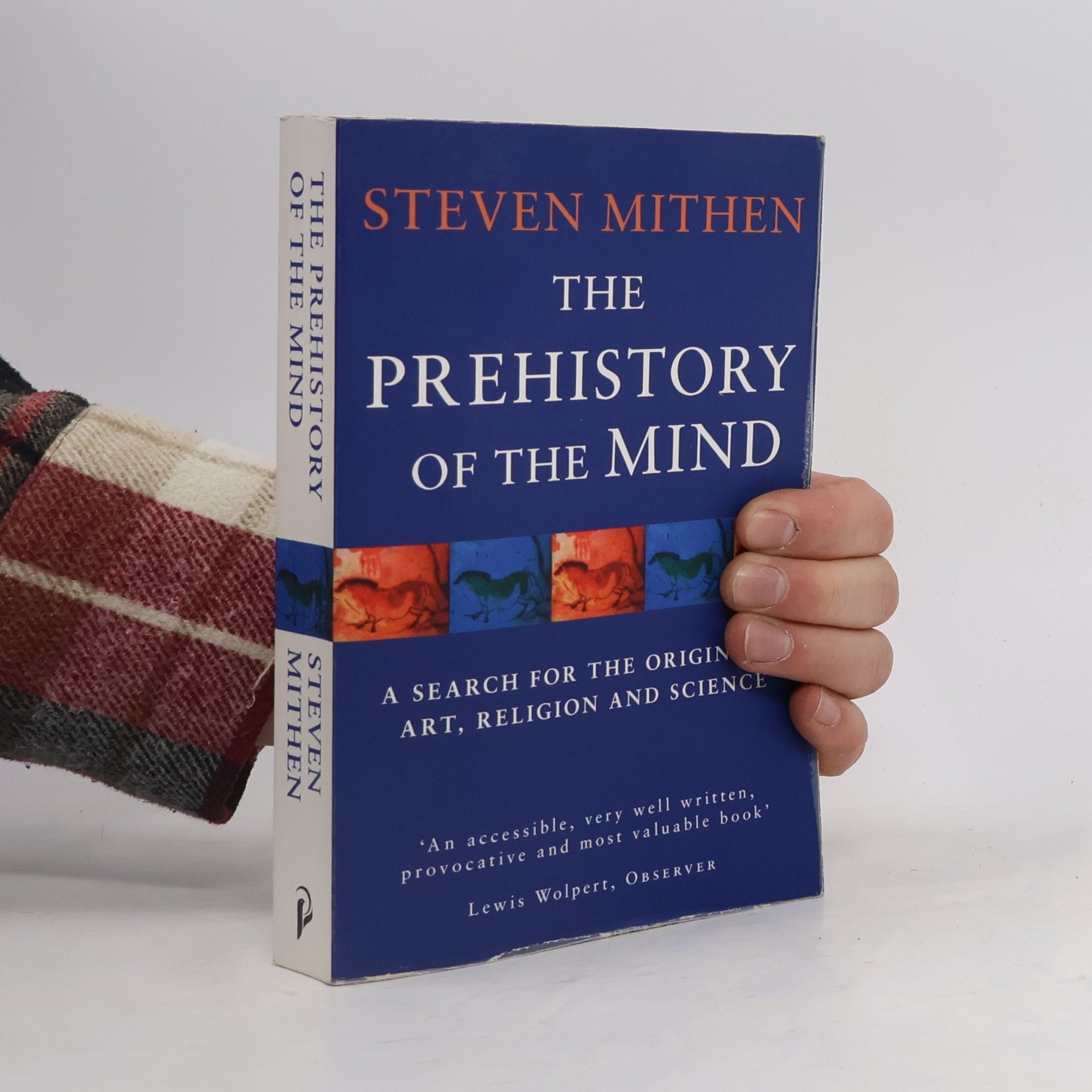 Steven J. Mithen The prehistory of the mind : a search for the origins of art, religion and science