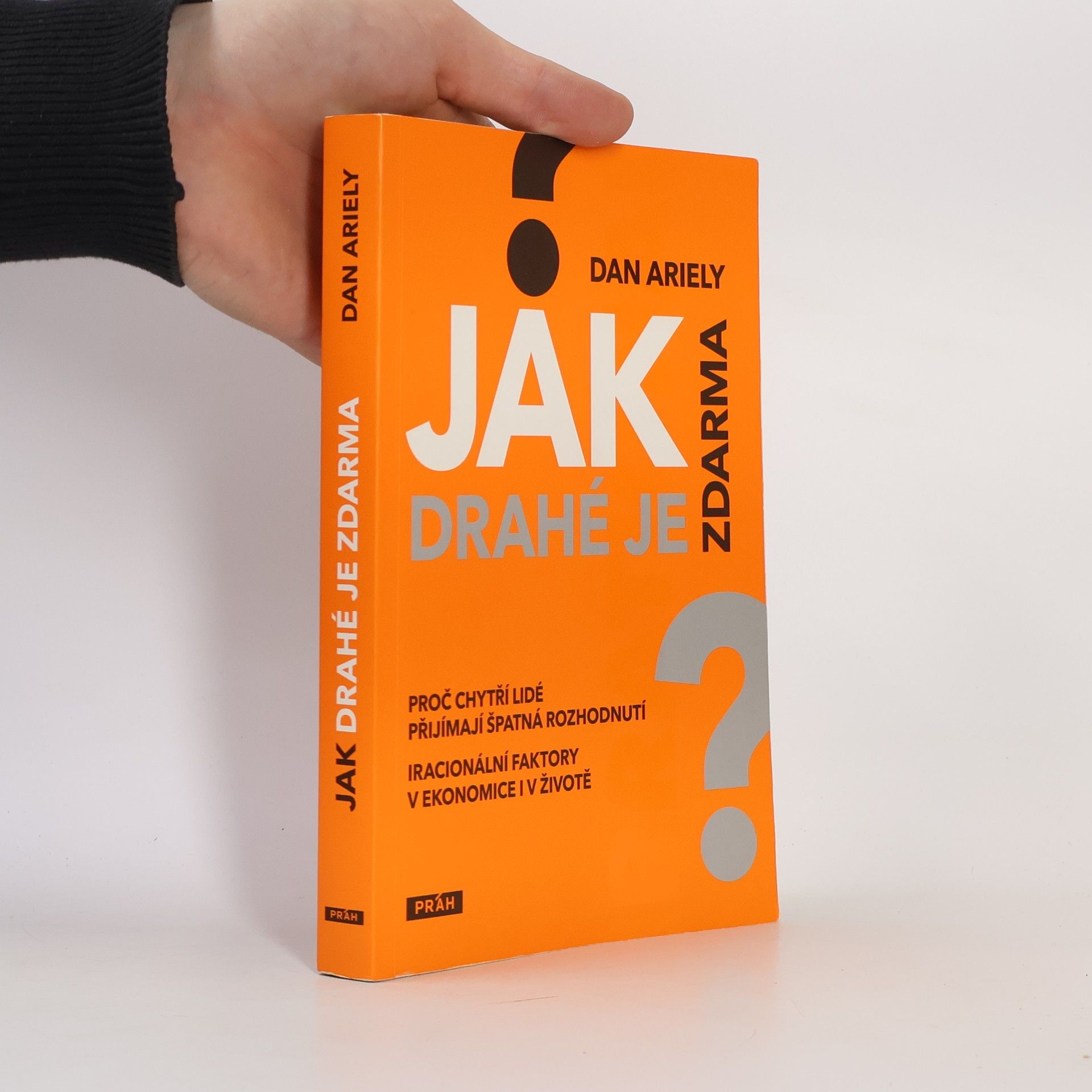 Dan Ariely Jak drahé je zdarma: Proč chytří lidé přijímají špatná rozhodnutí