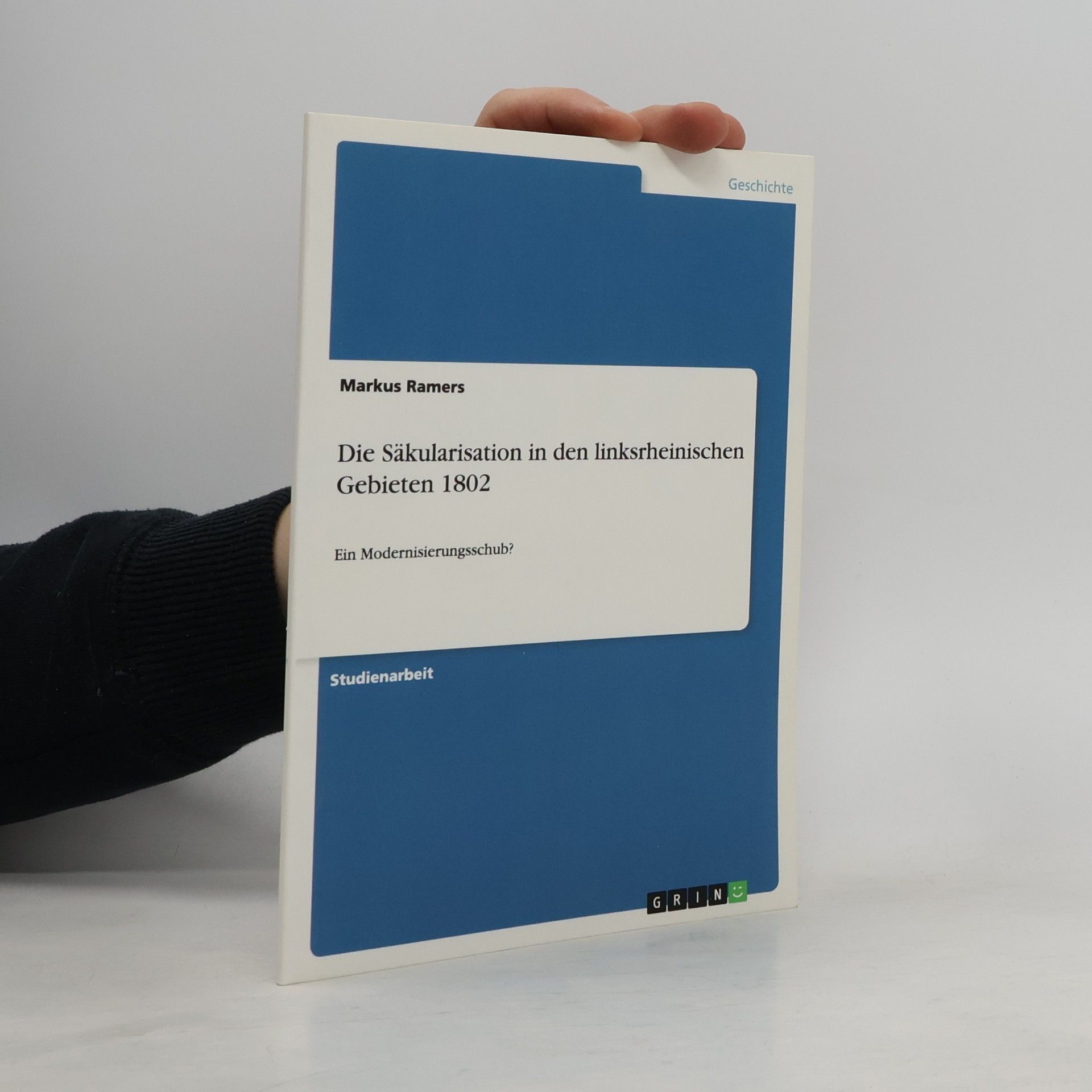 Markus Ramers Die Säkularisation in den linksrheinischen Gebieten 1802