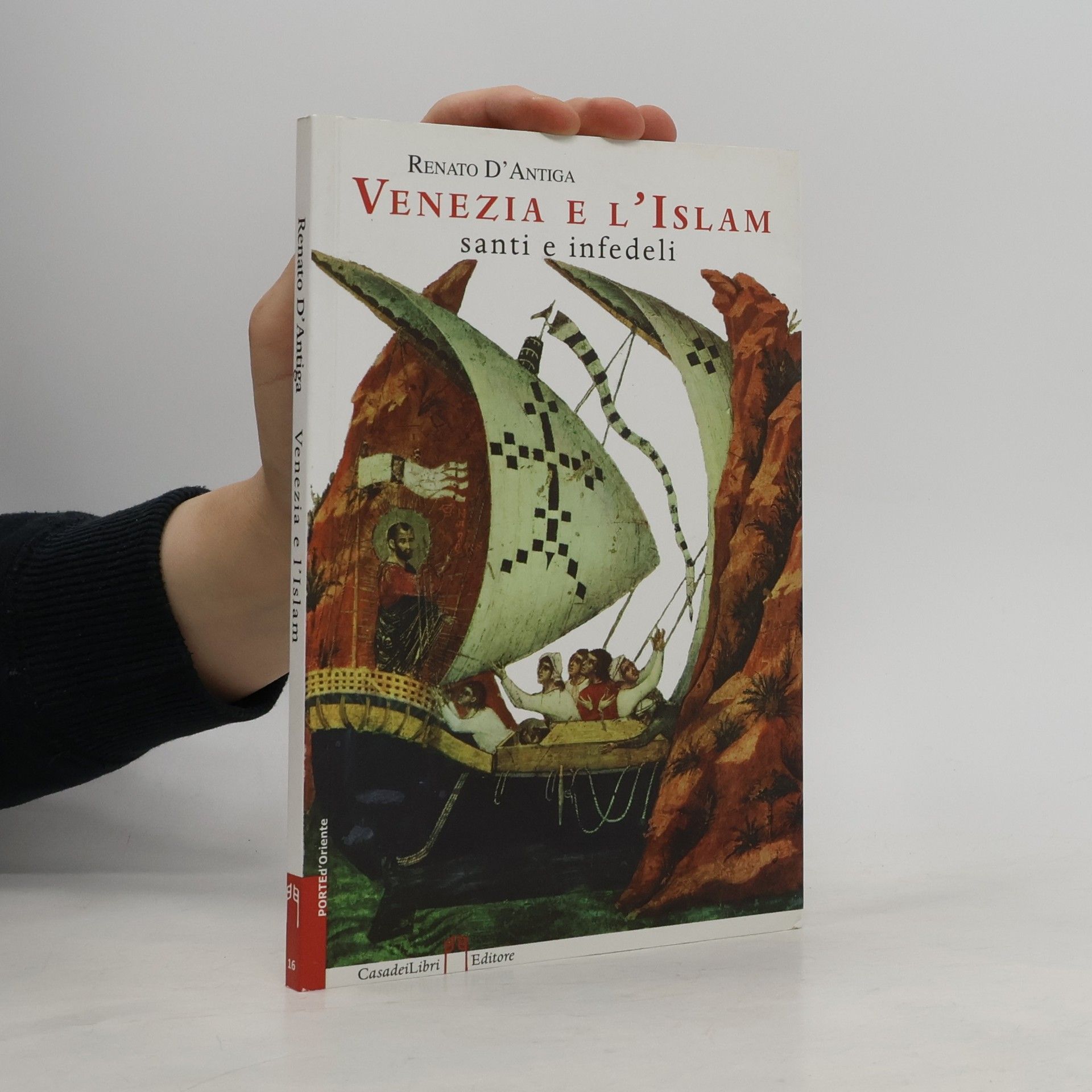 Renato D'Antiga Porte d'Oriente - 16: Venezia e l'Islam, santi e infedeli