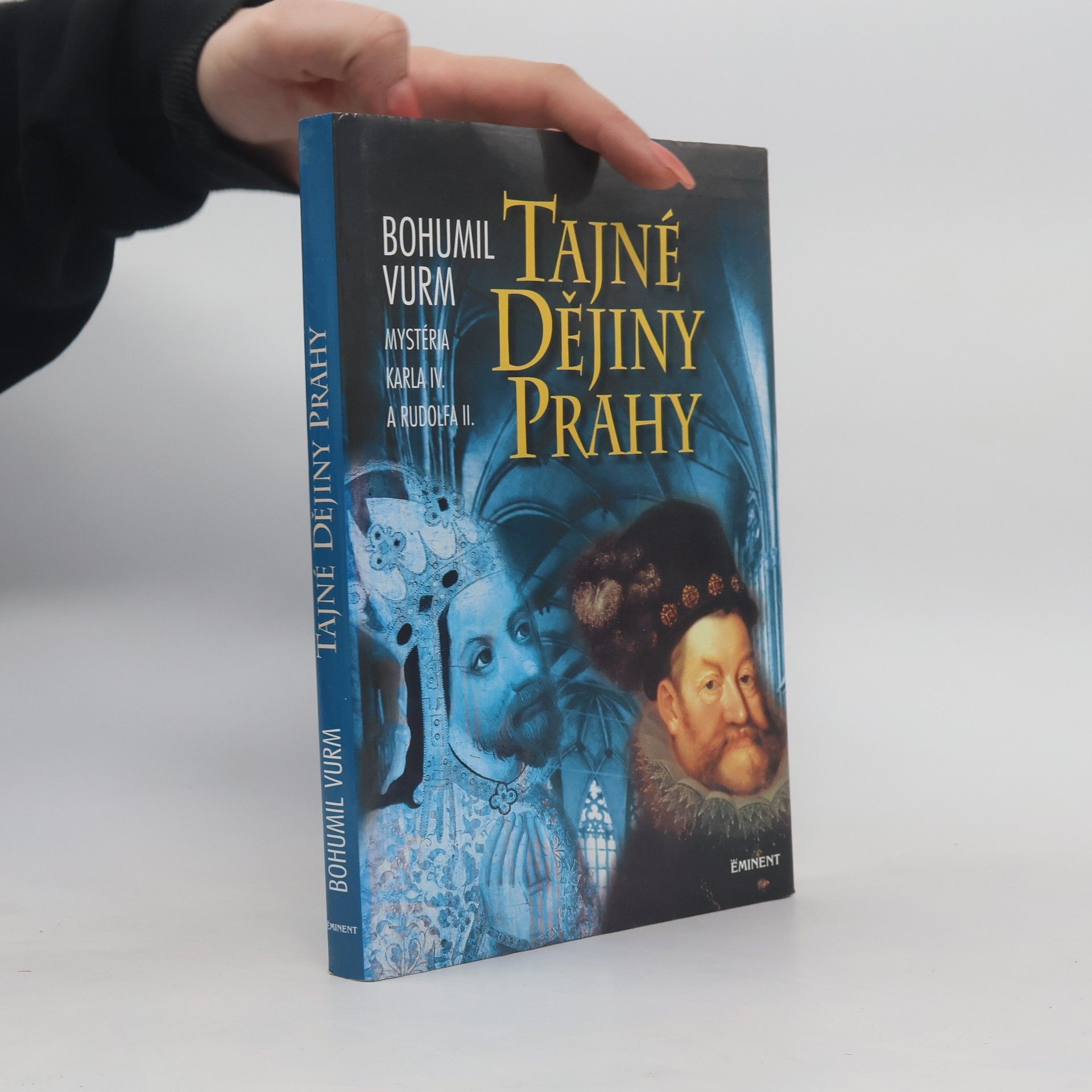 Bohumil Vurm Tajné dějiny Prahy: Mysteria Karla IV. a Rudolfa II.