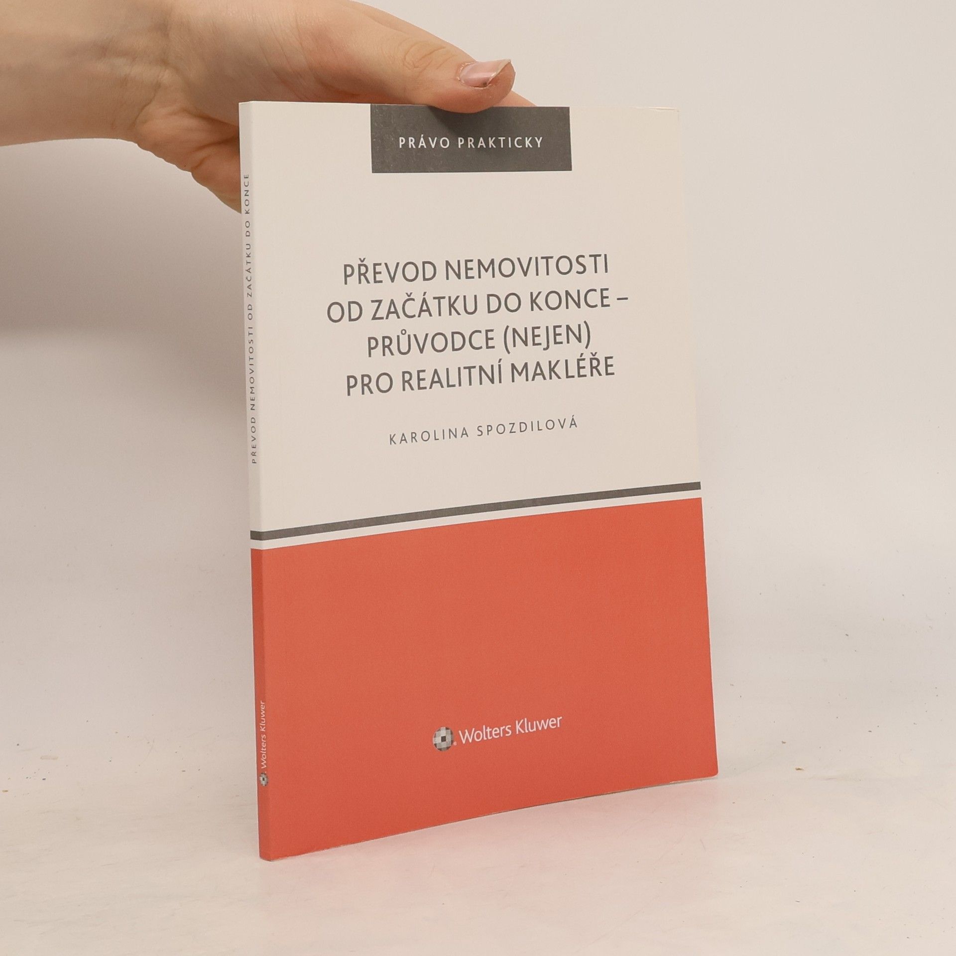 Karolina Spozdilová Převod nemovitosti od začátku do konce - průvodce (nejen) pro realitní makléře