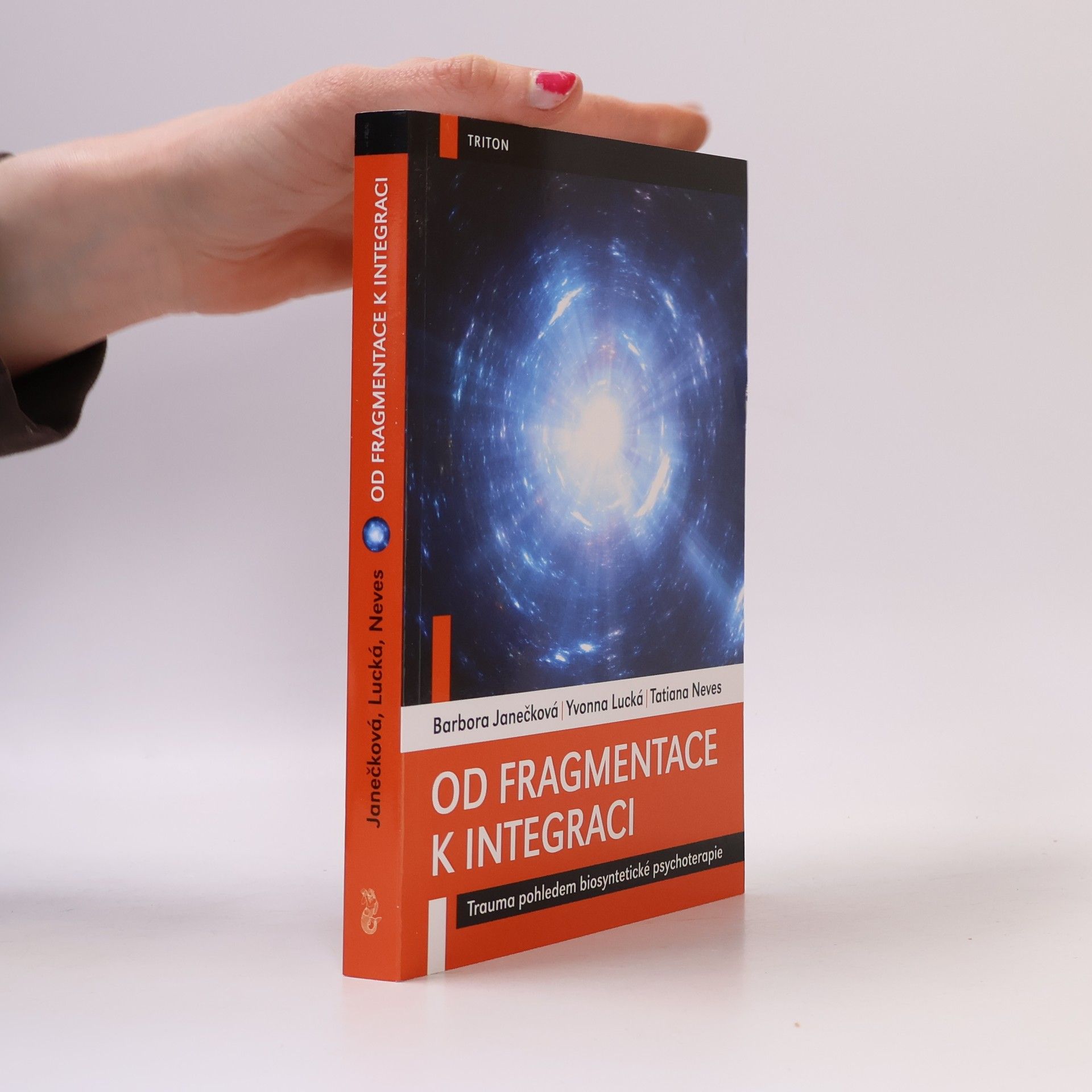 Barbora Janečková Vítová Od fragmentace k integraci - Trauma pohledem biosyntetické psychoterapie