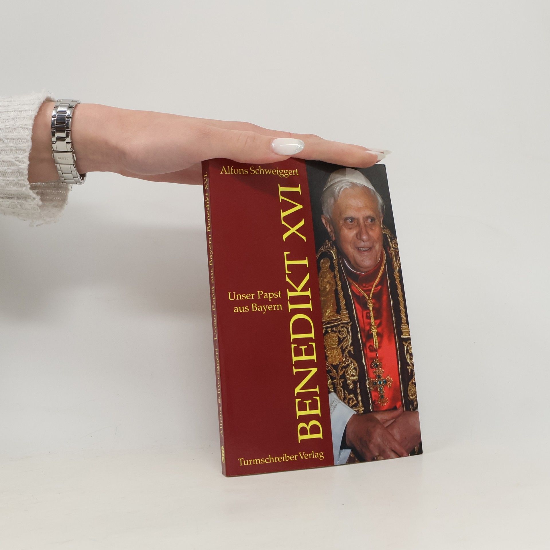 Alfons Schweiggert Unser Papst aus Bayern Benedikt XVI.