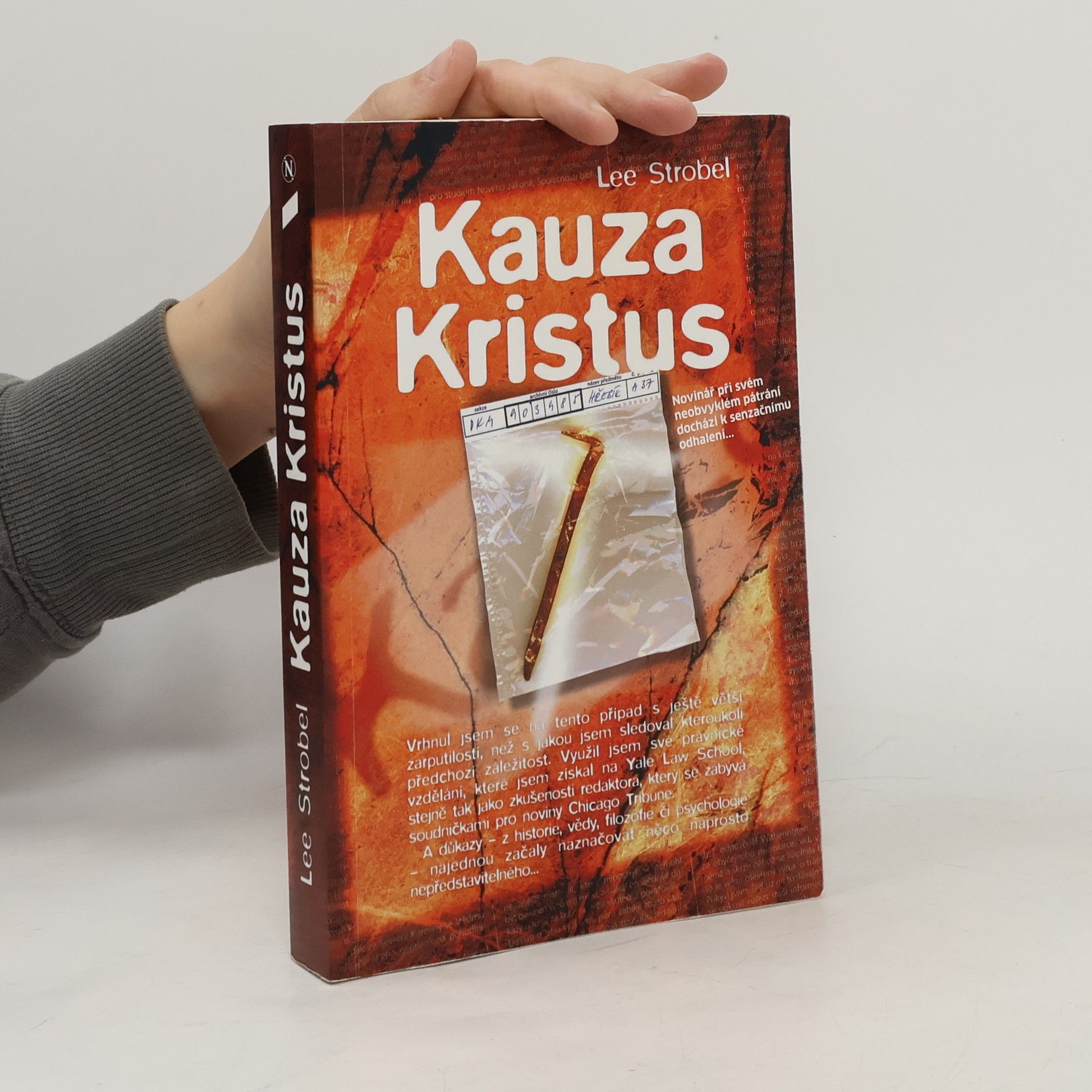 Lee Strobel Kauza Kristus : novinář při svém neobvyklém pátrání dochází k senzačnímu odhalení...